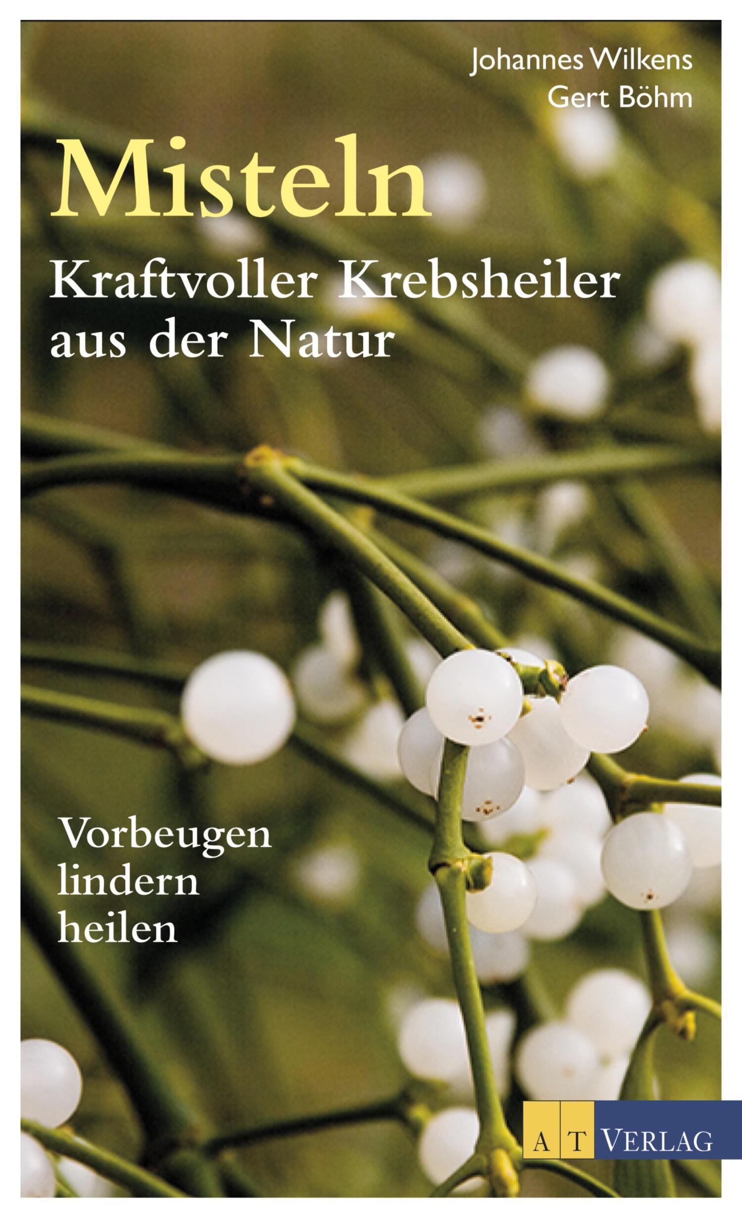 Обложка книги «Misteln - Kraftvolle Krebsheiler aus der Natur»