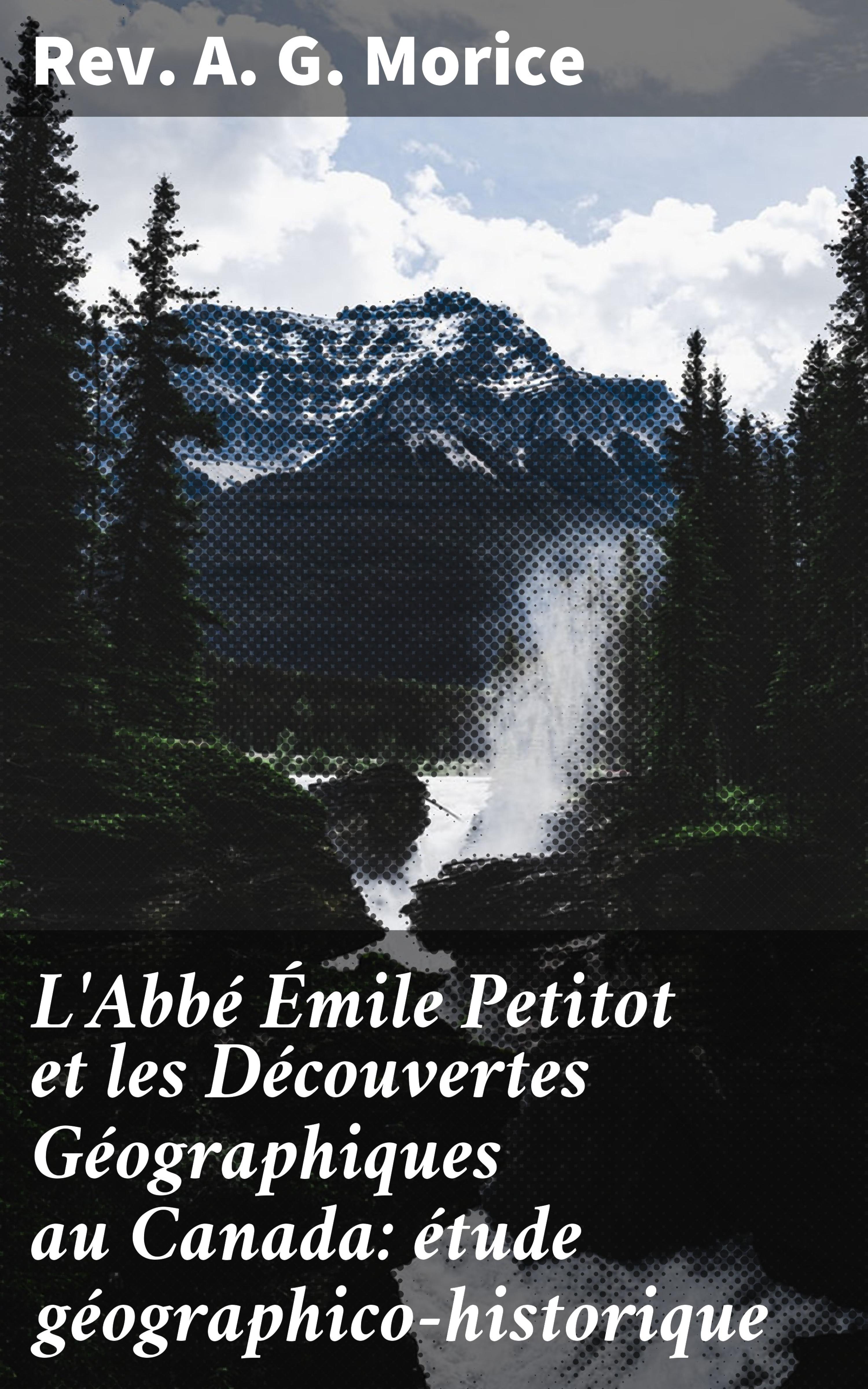 Обложка книги «L'Abbé Émile Petitot et les Découvertes Géographiques au Canada: étude géographico-historique»
