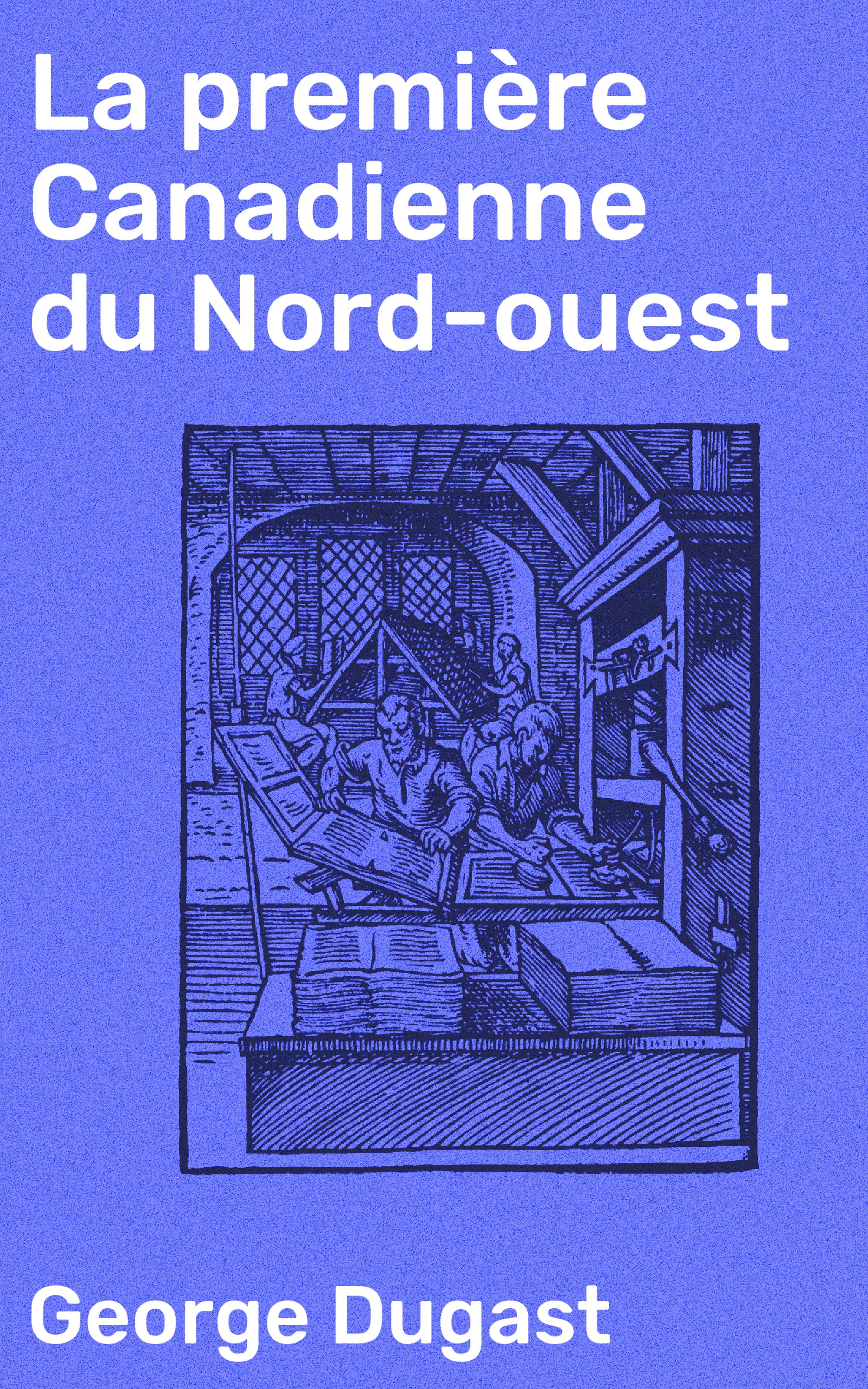 Обложка книги «La première Canadienne du Nord-ouest»