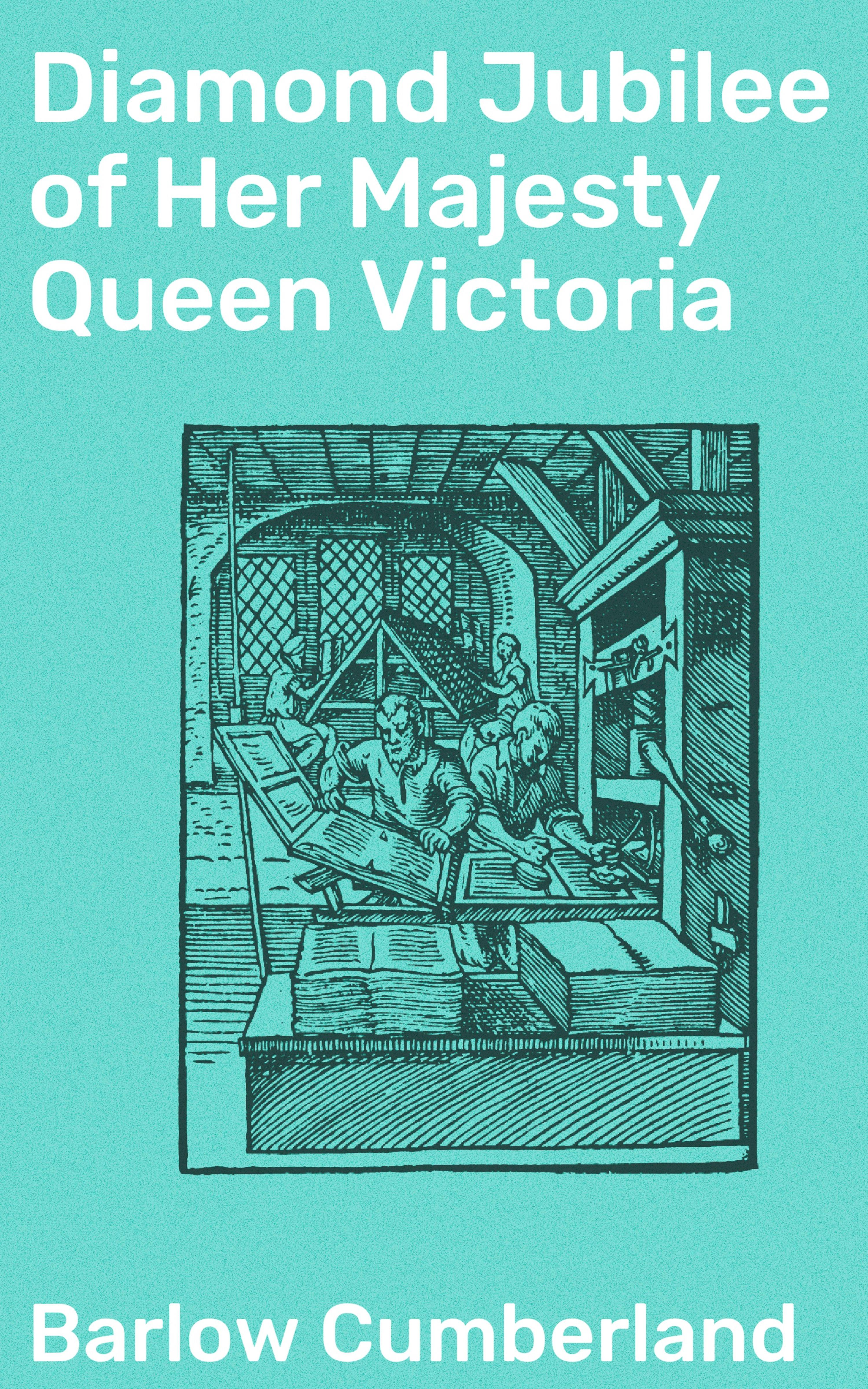 Обложка книги «Diamond Jubilee of Her Majesty Queen Victoria»
