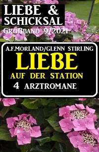 Обложка книги «Liebe auf der Station - 4 Romane: Liebe und Schicksal Großband 9/2021»