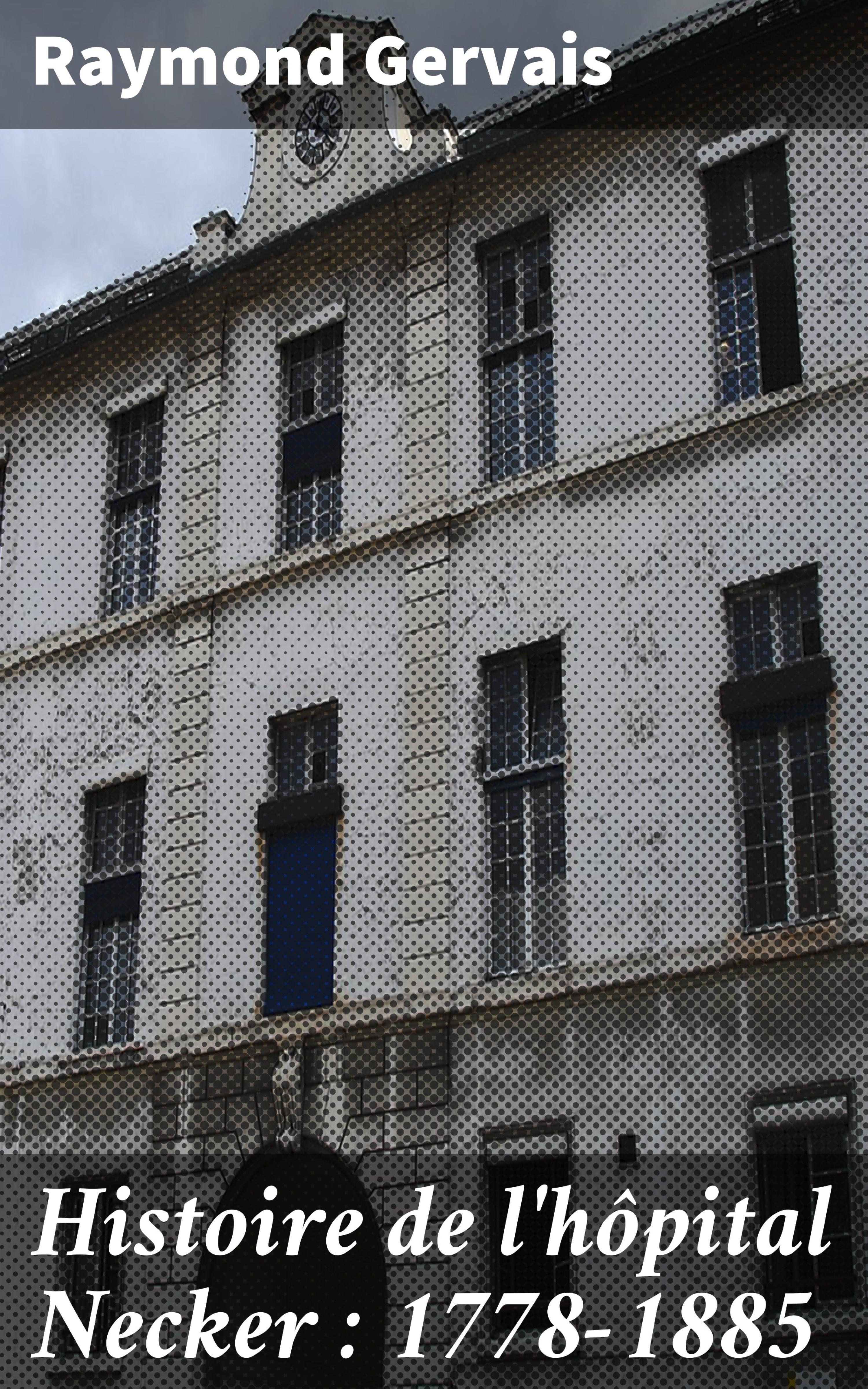 Обложка книги «Histoire de l'hôpital Necker : 1778-1885»