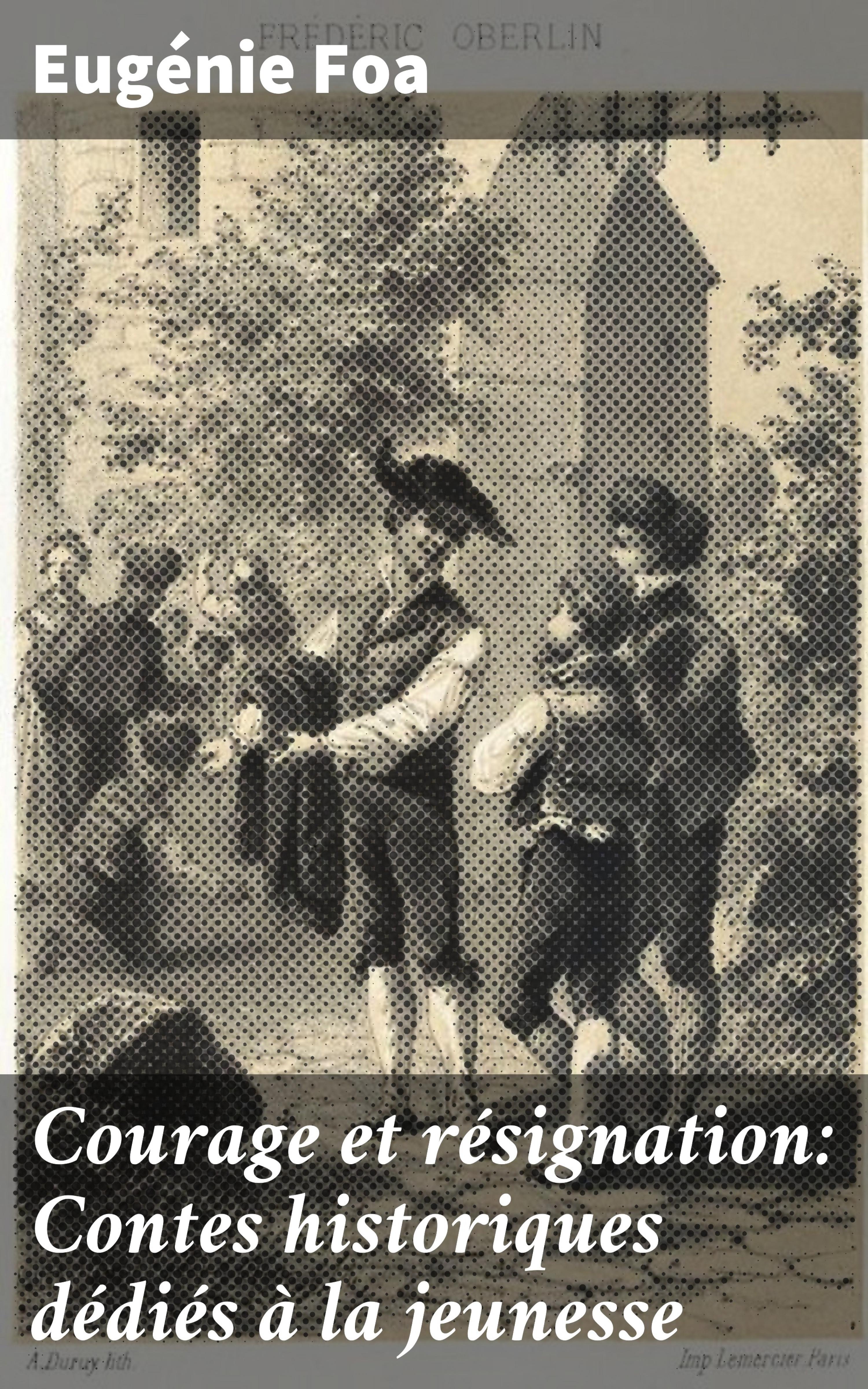 Обложка книги «Courage et résignation: Contes historiques dédiés à la jeunesse»