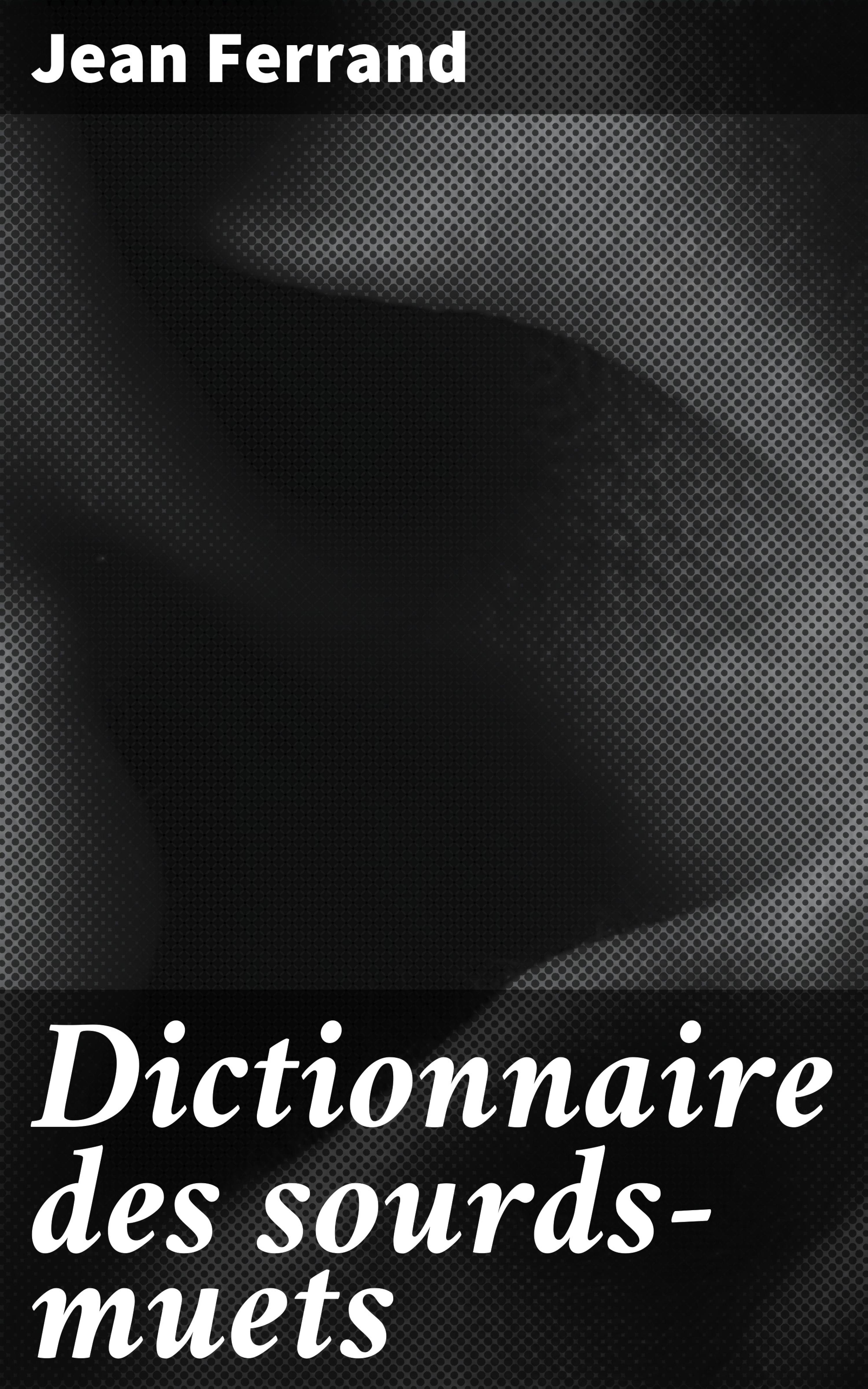 Обложка книги «Dictionnaire des sourds-muets»