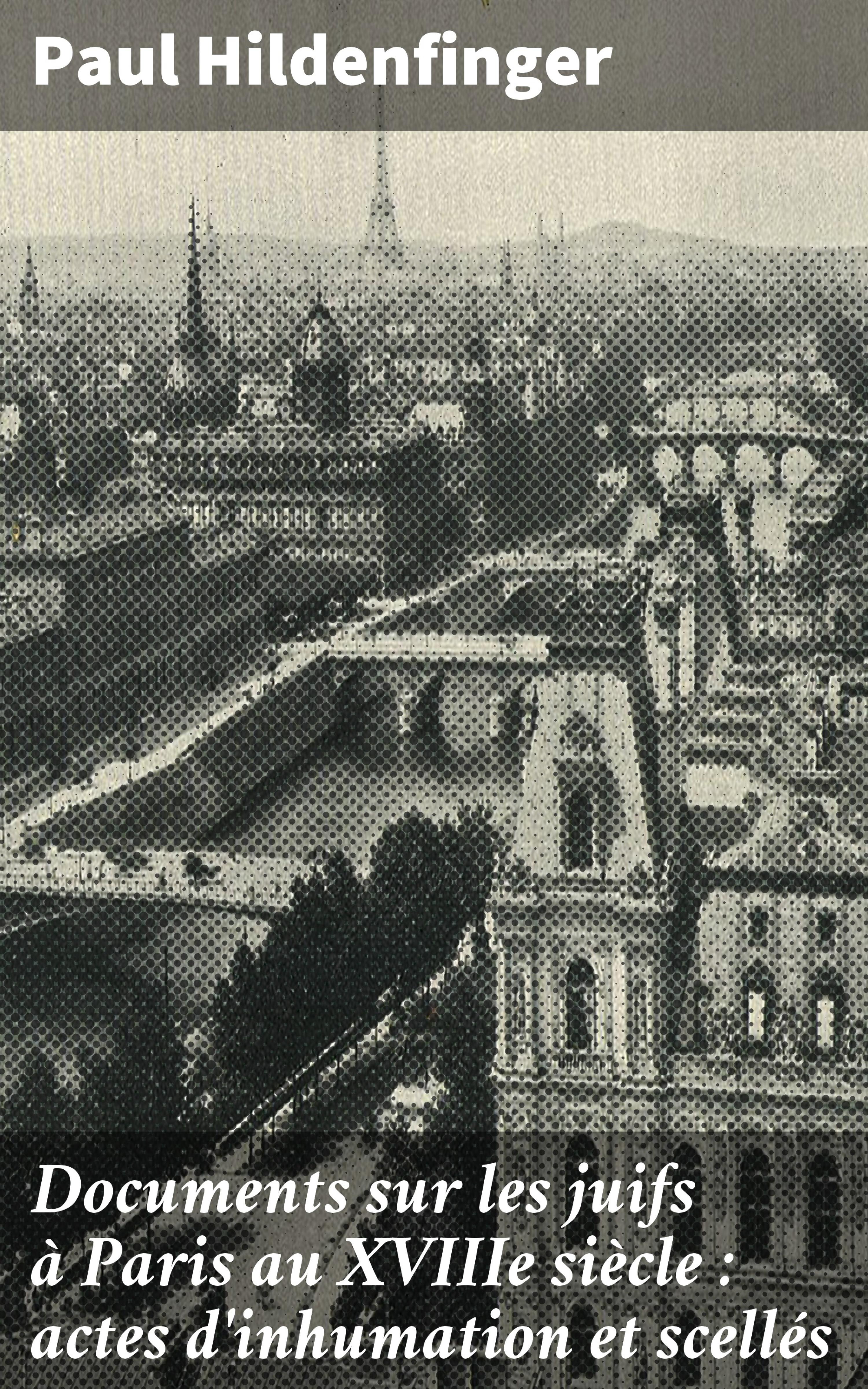 Обложка книги «Documents sur les juifs à Paris au XVIIIe siècle : actes d'inhumation et scellés»