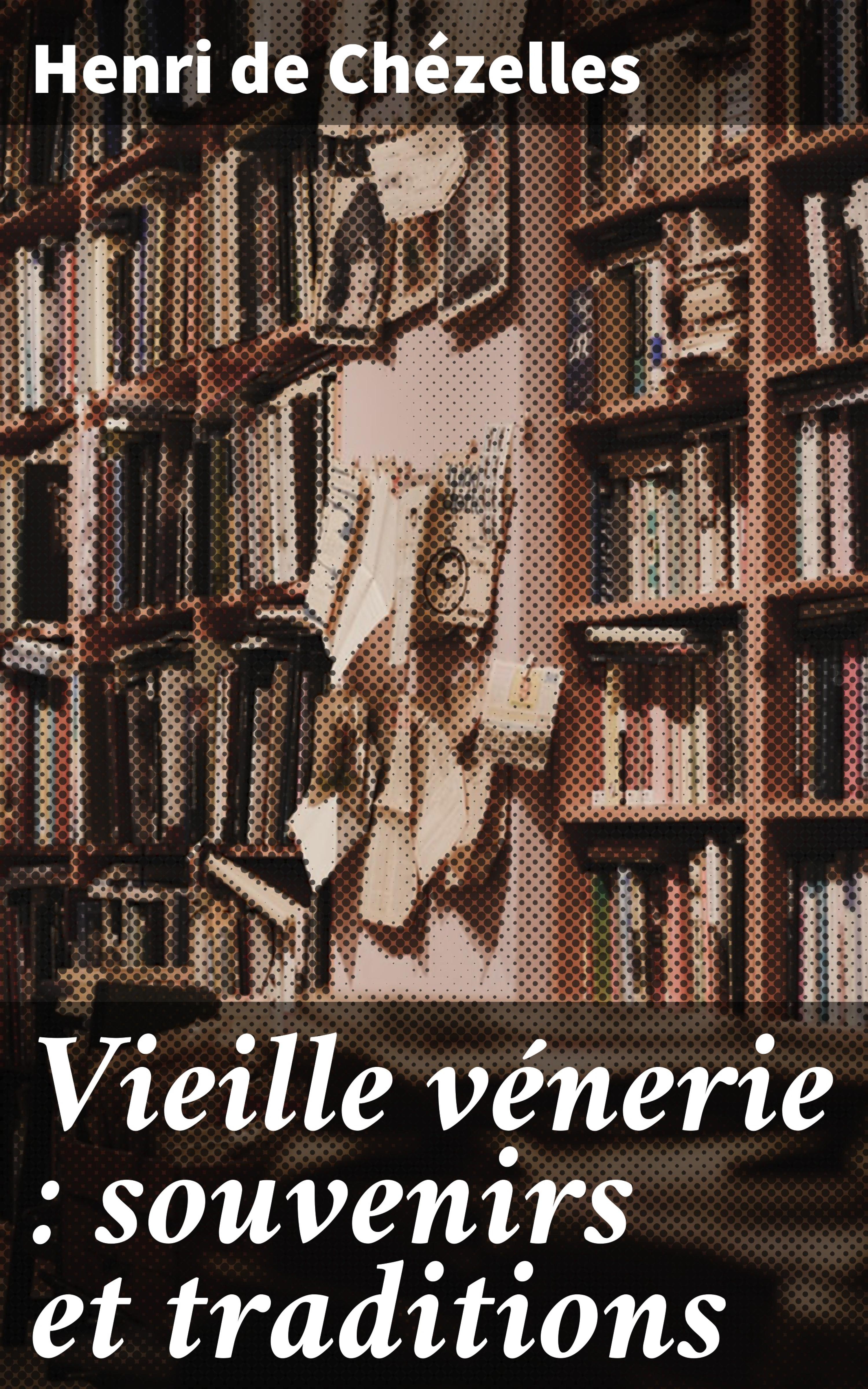 Обложка книги «Vieille vénerie : souvenirs et traditions»