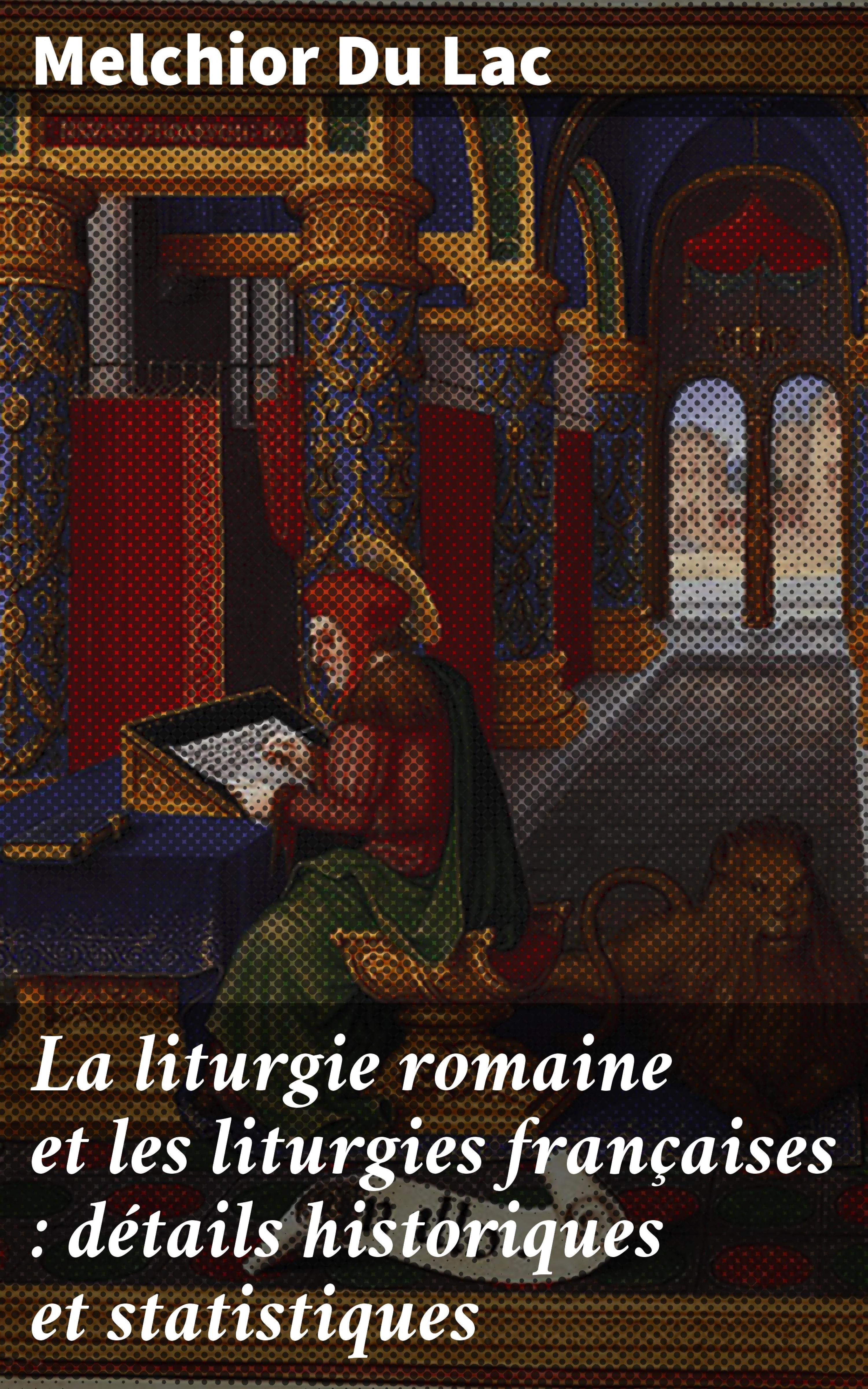Обложка книги «La liturgie romaine et les liturgies françaises : détails historiques et statistiques»