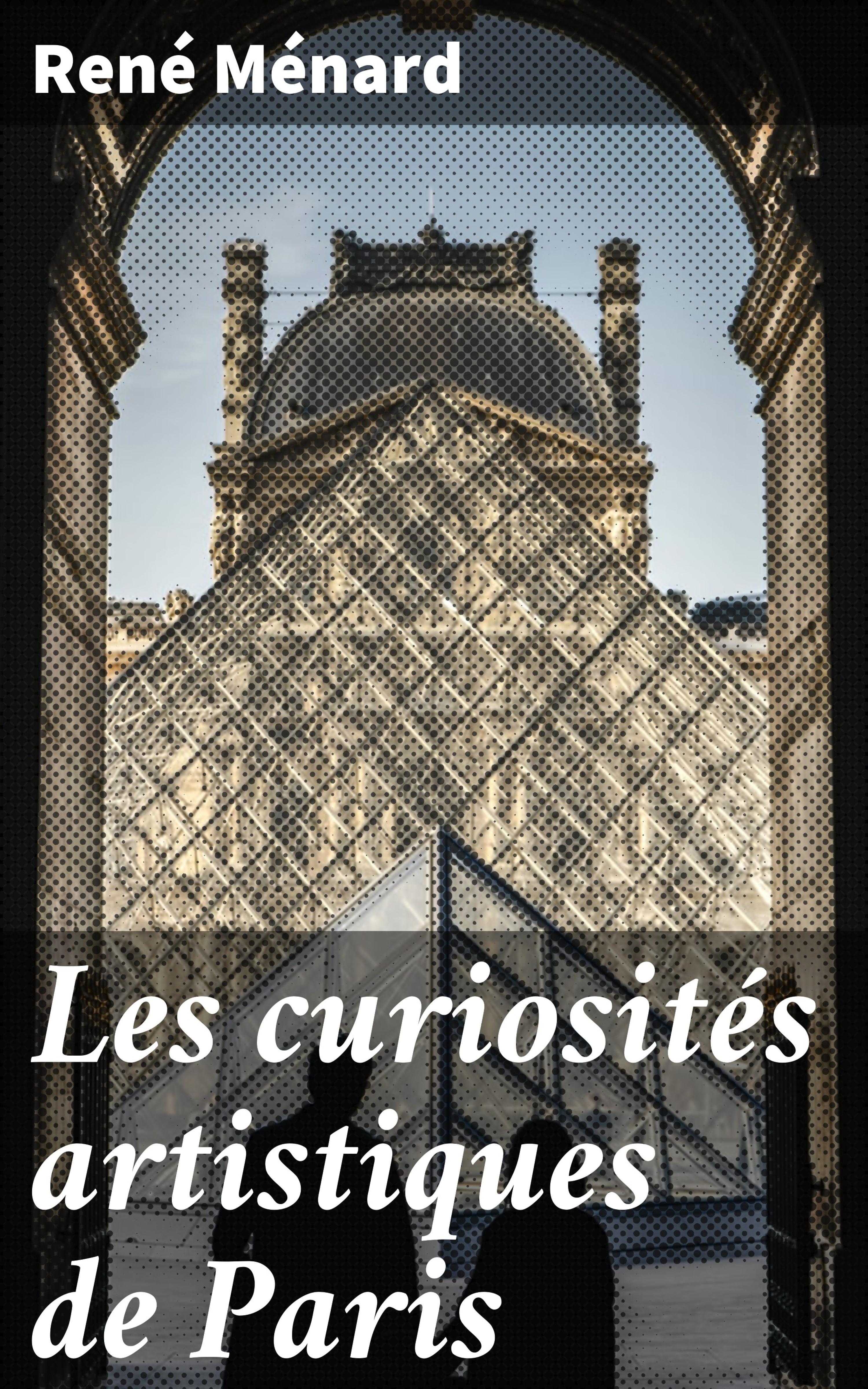 Обложка книги «Les curiosités artistiques de Paris»