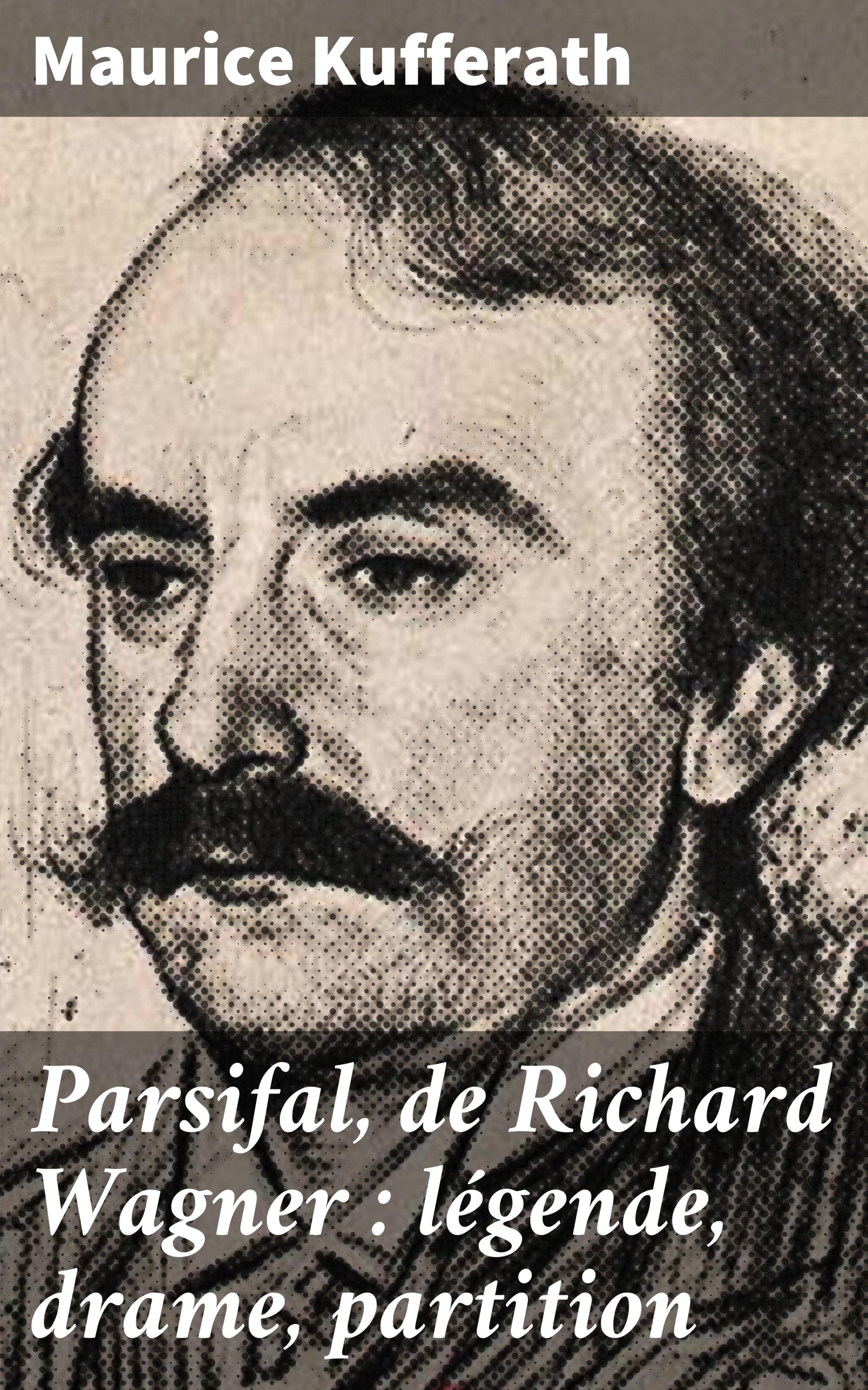Обложка книги «Parsifal, de Richard Wagner : légende, drame, partition»