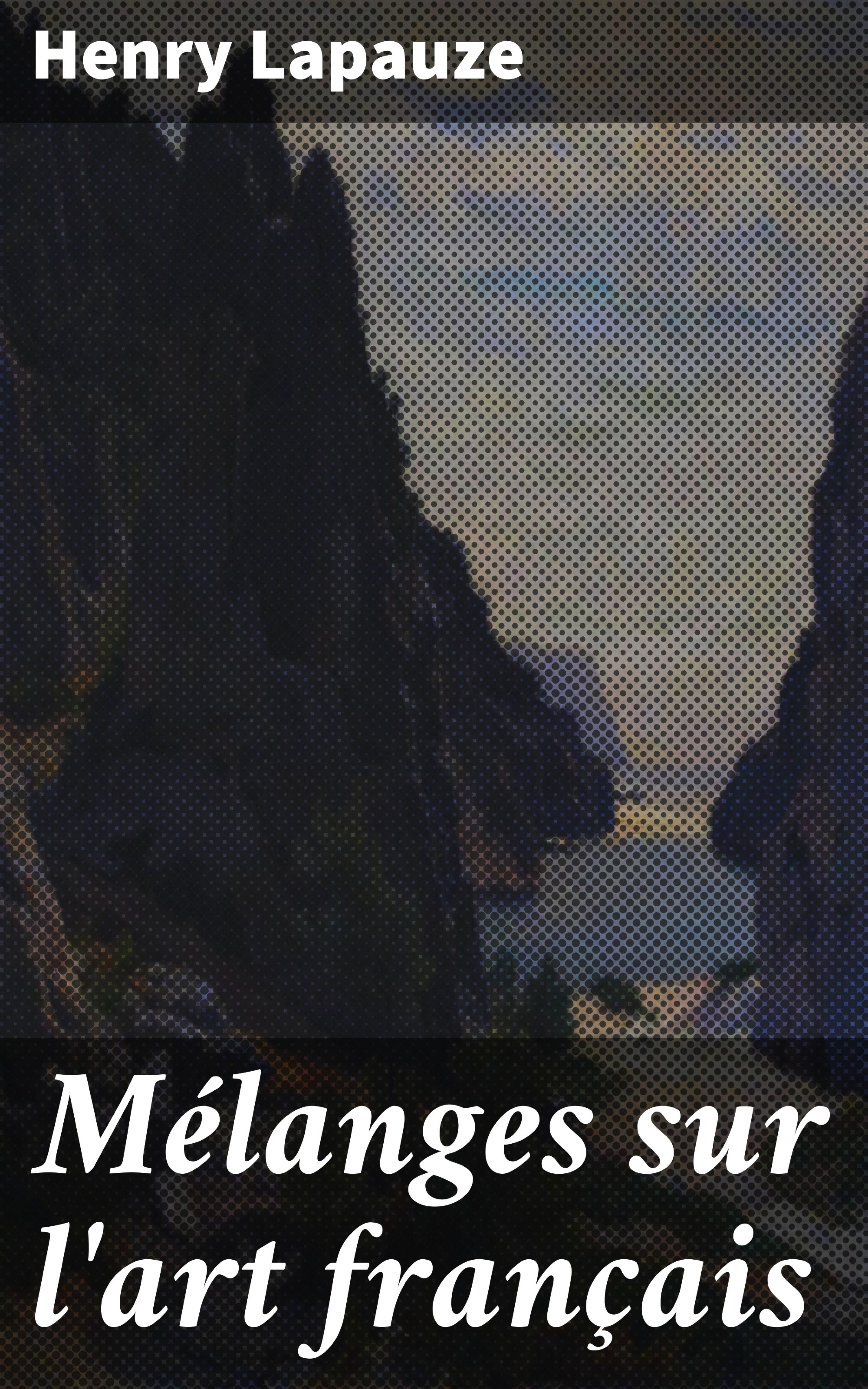 Обложка книги «Mélanges sur l'art français»