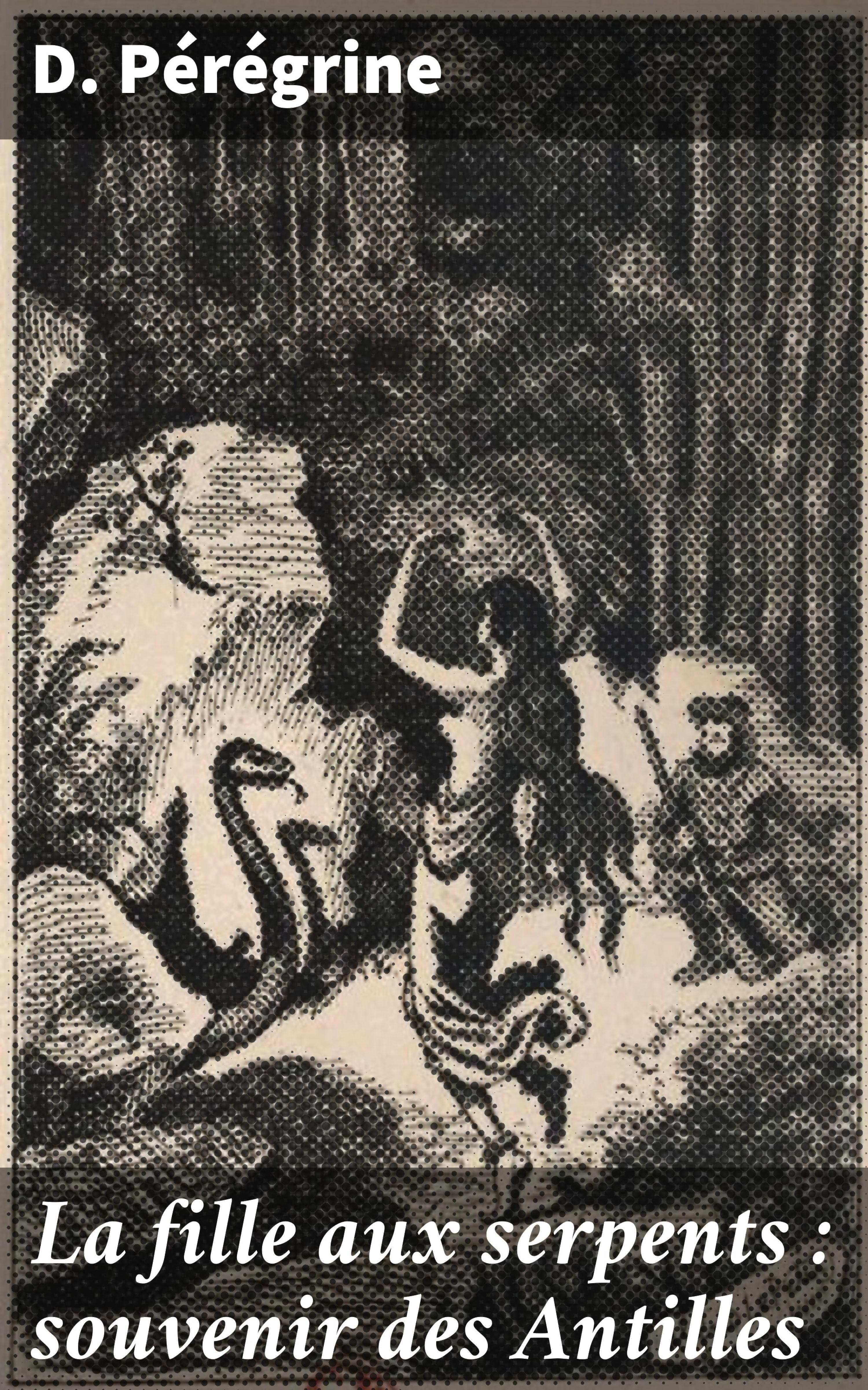 Обложка книги «La fille aux serpents : souvenir des Antilles»