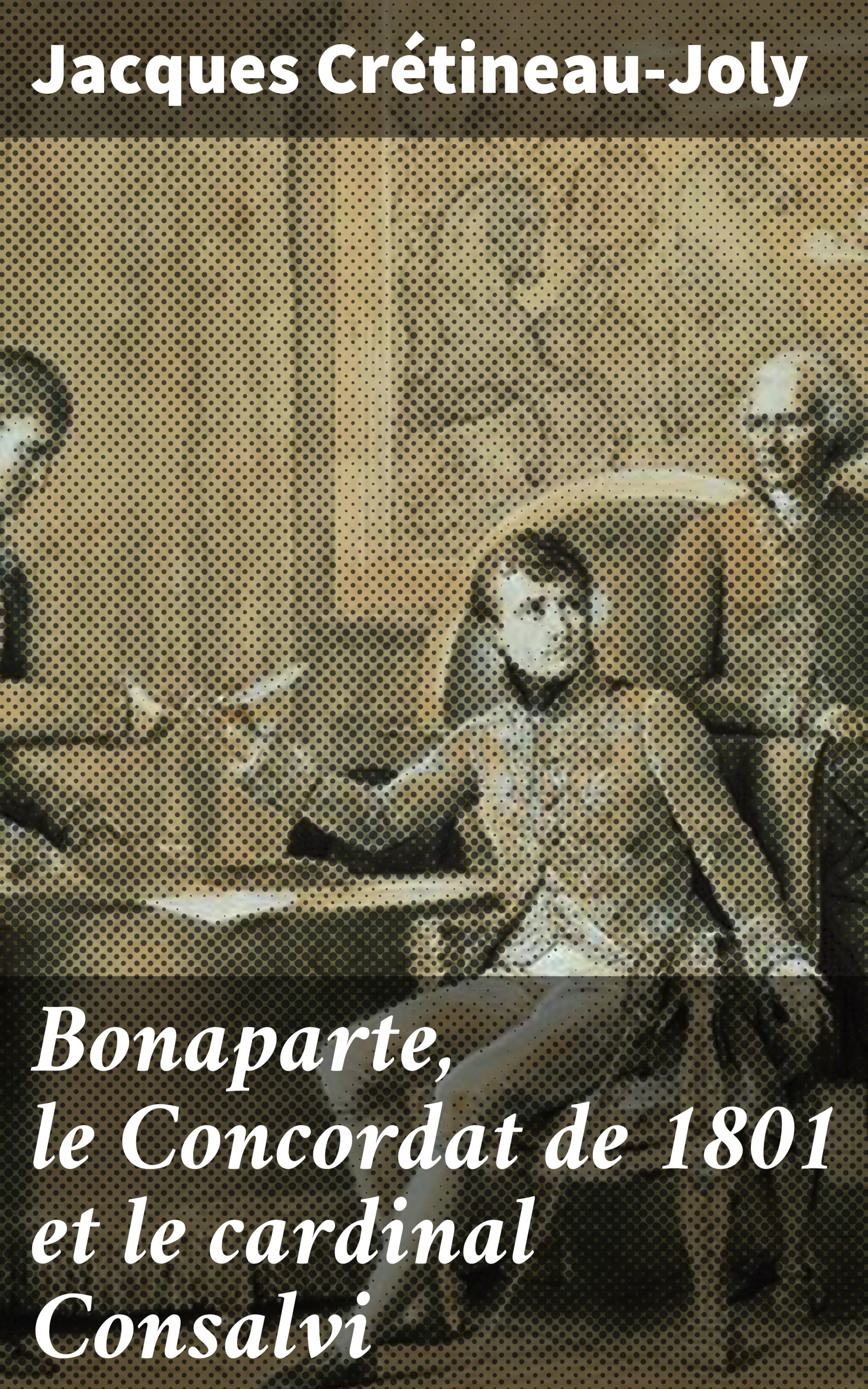 Обложка книги «Bonaparte, le Concordat de 1801 et le cardinal Consalvi»