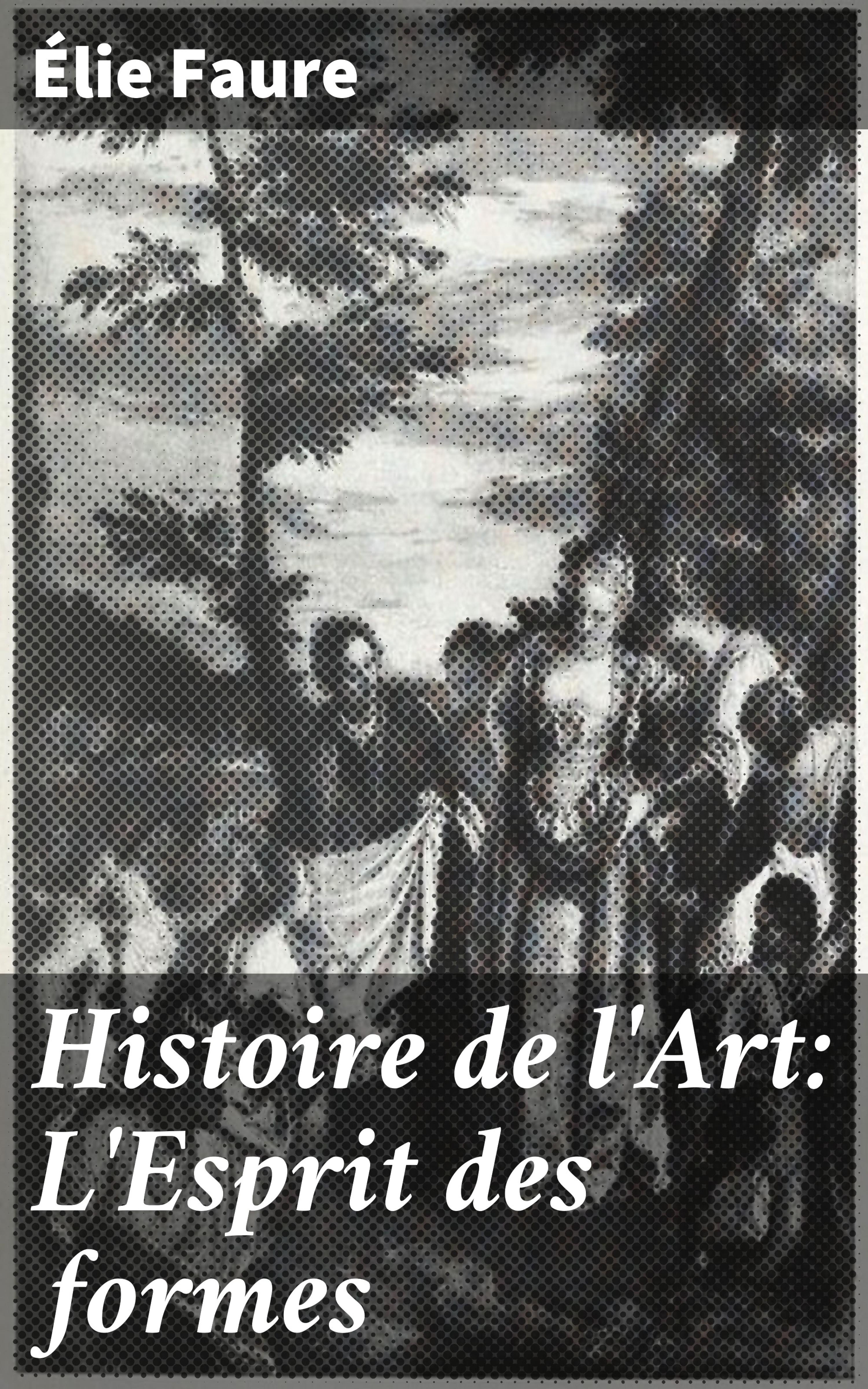 Обложка книги «Histoire de l'Art: L'Esprit des formes»