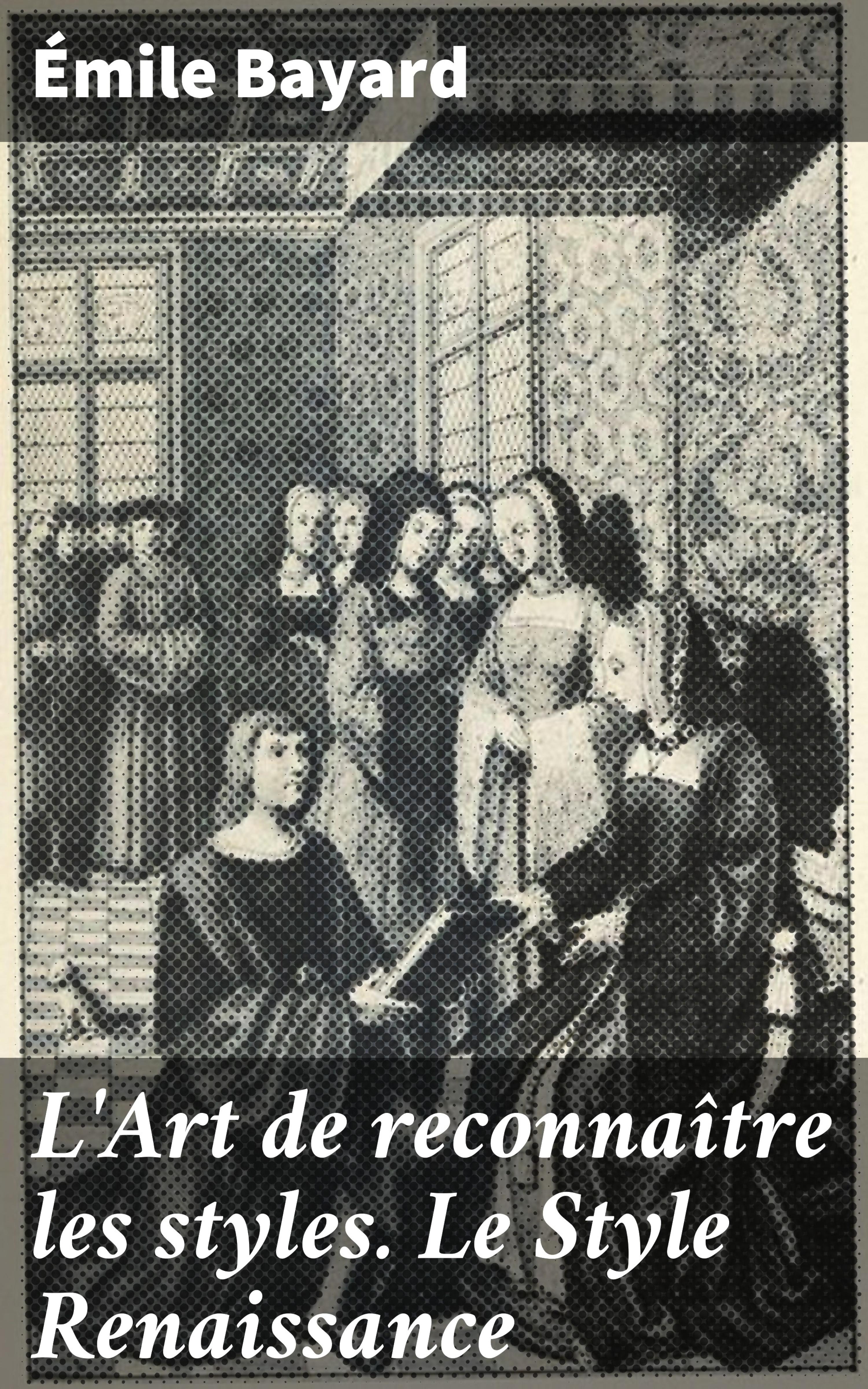 Обложка книги «L'Art de reconnaître les styles. Le Style Renaissance»
