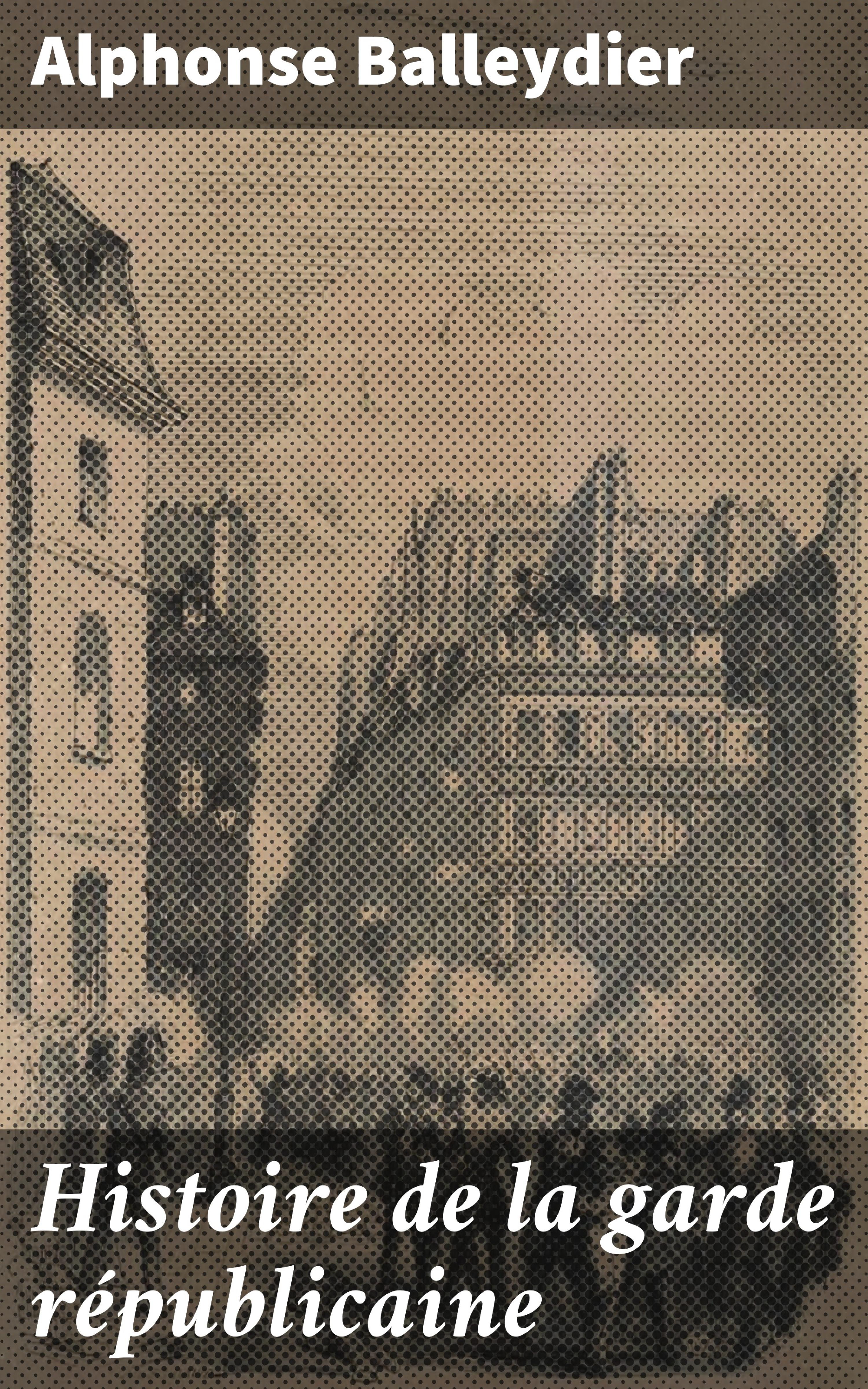 Обложка книги «Histoire de la garde républicaine»