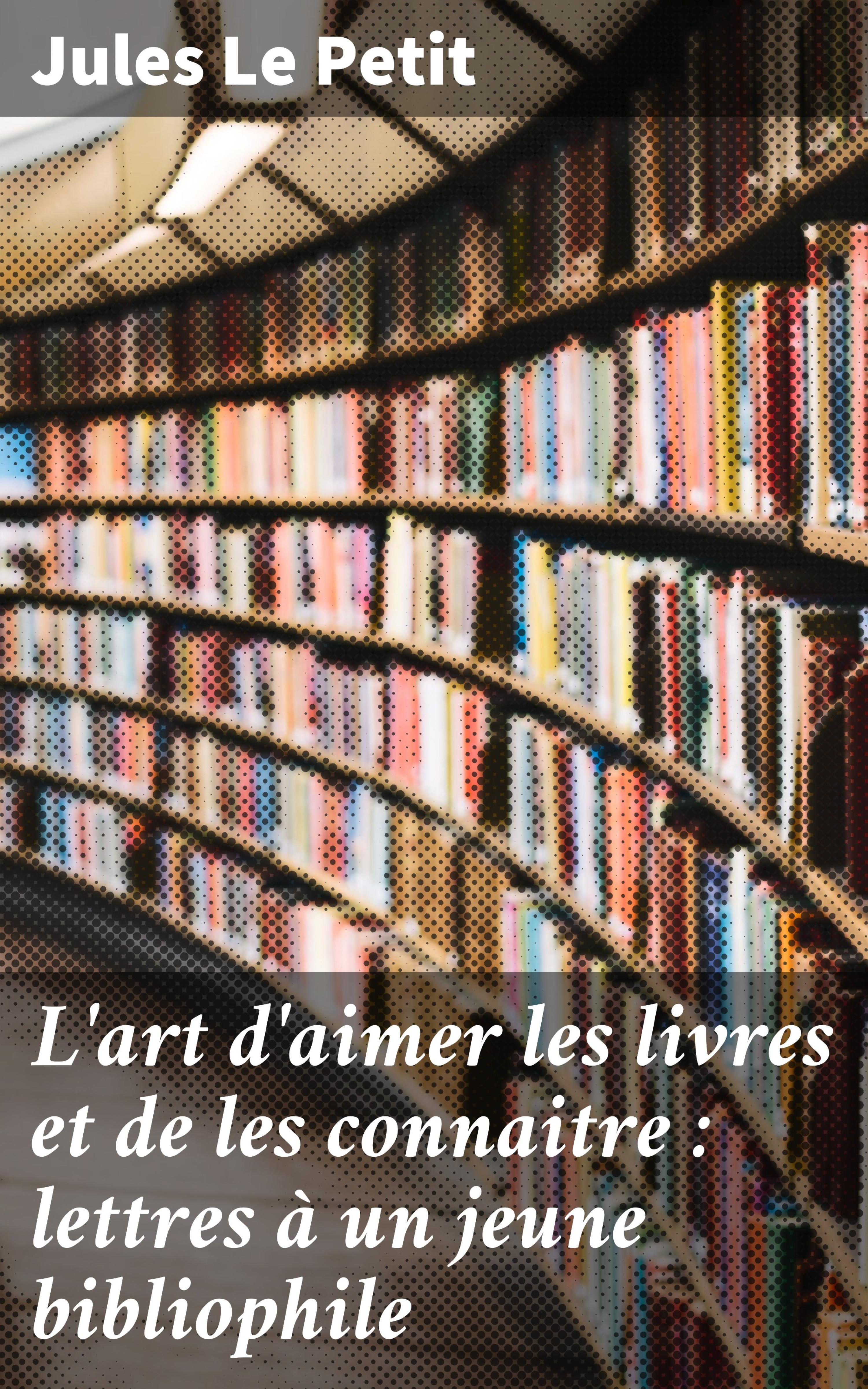 Обложка книги «L'art d'aimer les livres et de les connaitre : lettres à un jeune bibliophile»