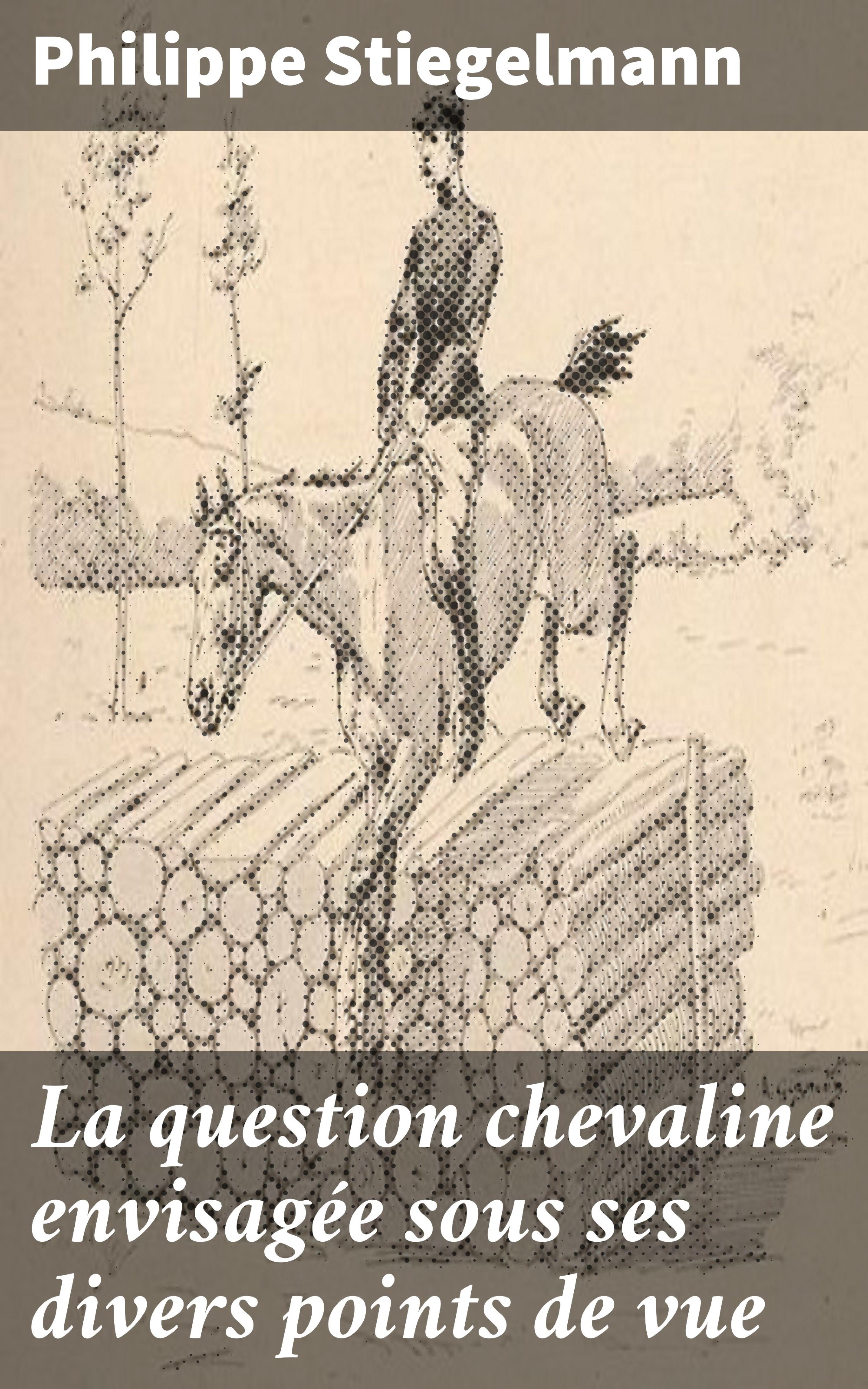Обложка книги «La question chevaline envisagée sous ses divers points de vue»