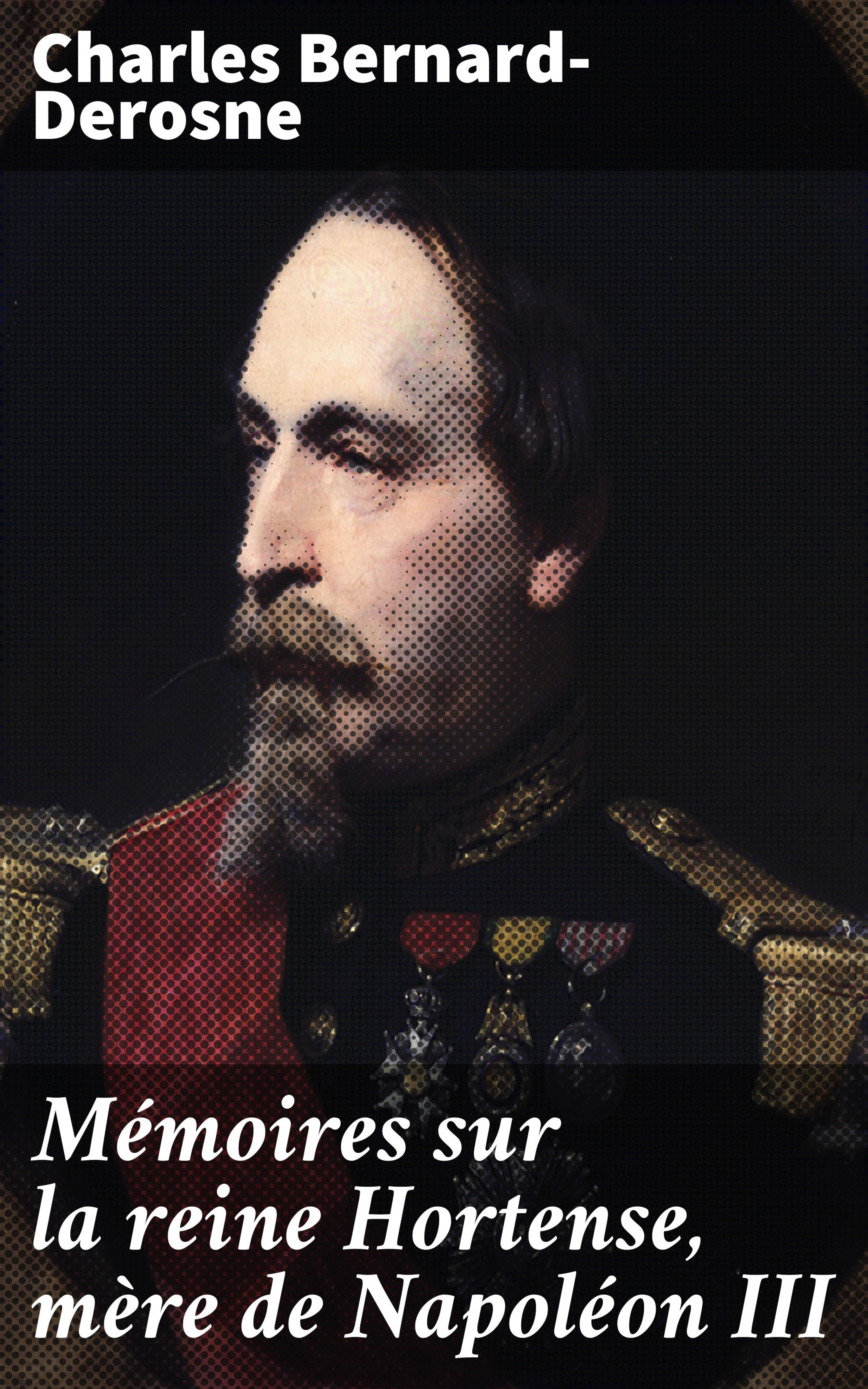 Обложка книги «Mémoires sur la reine Hortense, mère de Napoléon III»