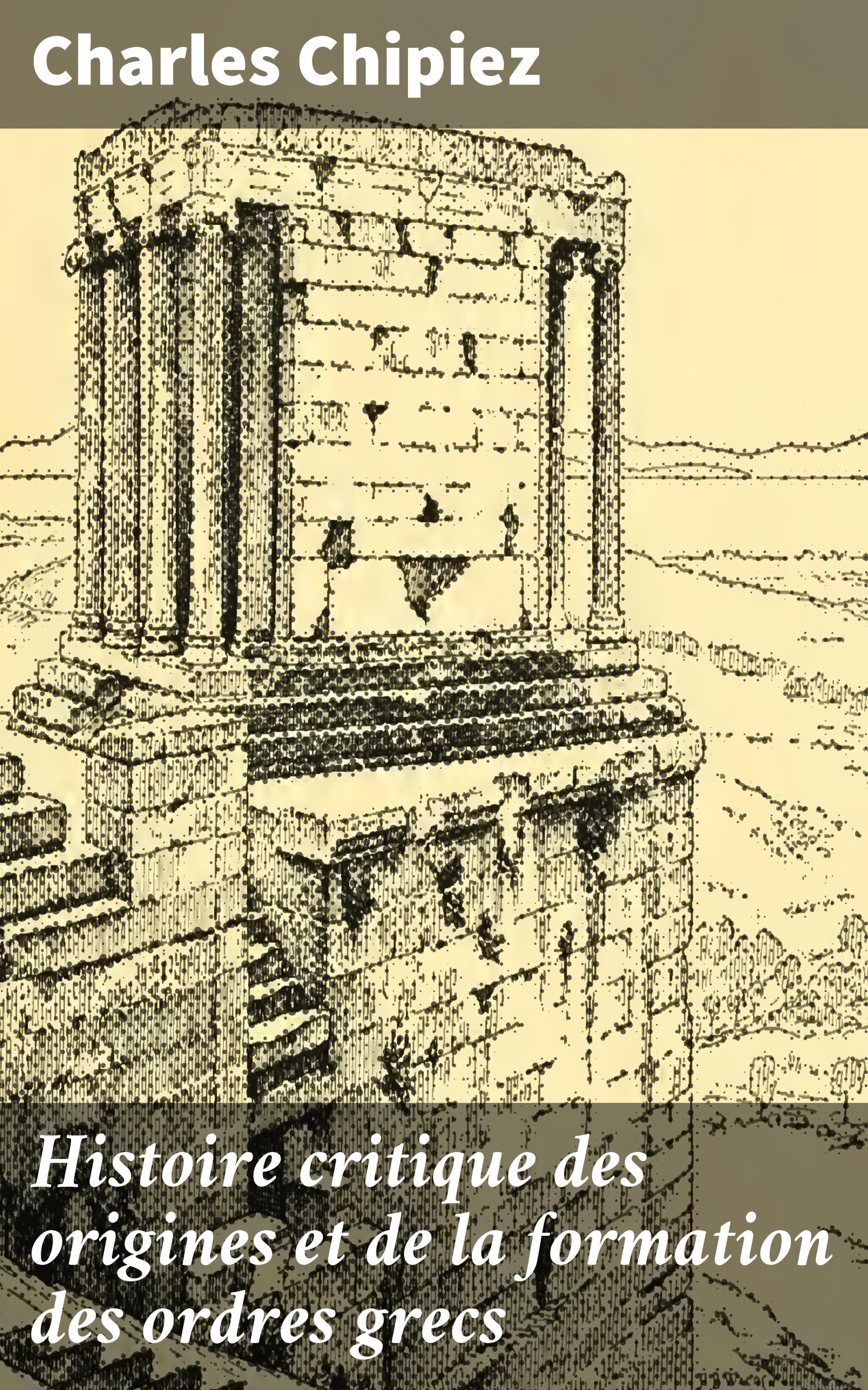Обложка книги «Histoire critique des origines et de la formation des ordres grecs»