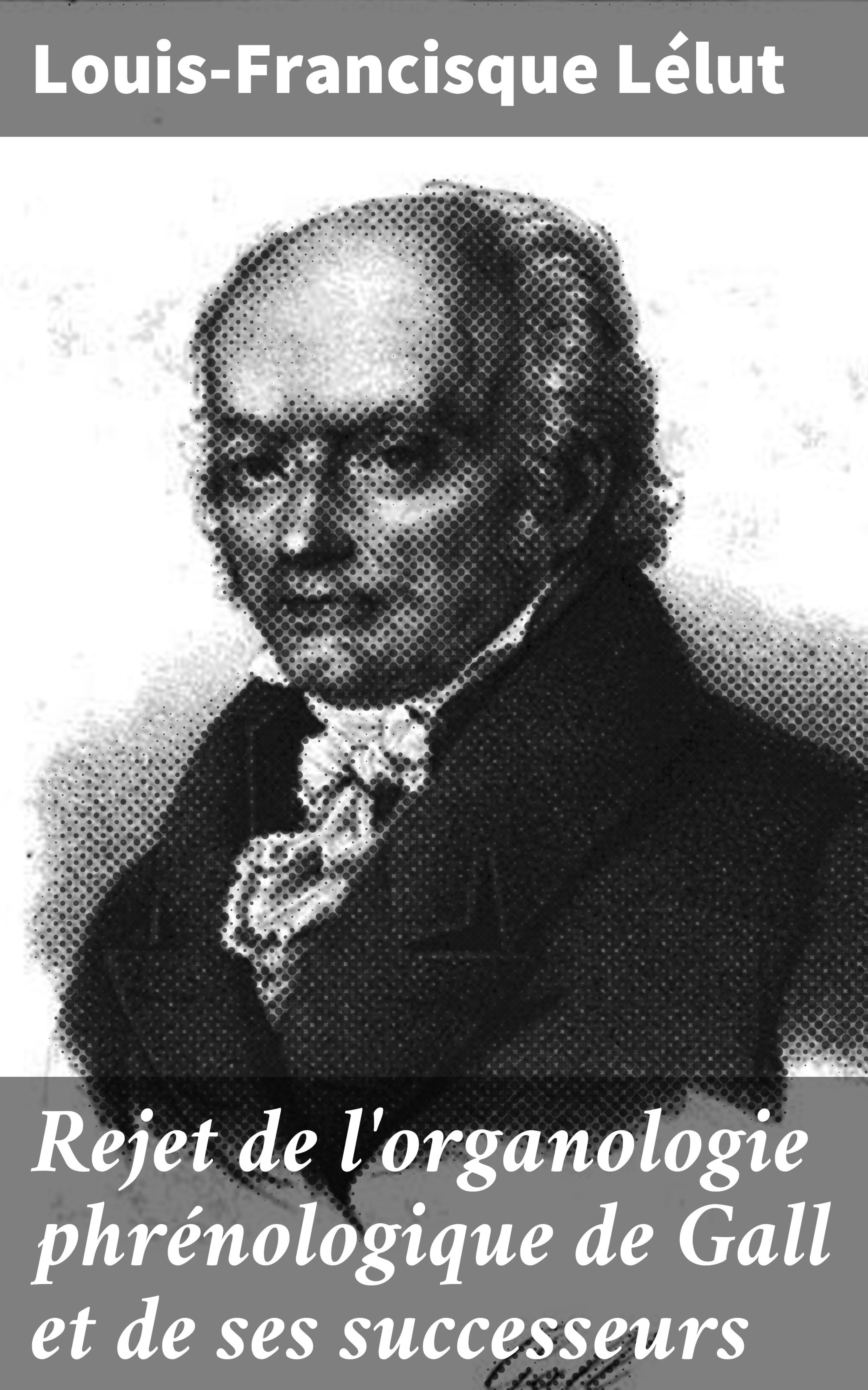 Обложка книги «Rejet de l'organologie phrénologique de Gall et de ses successeurs»