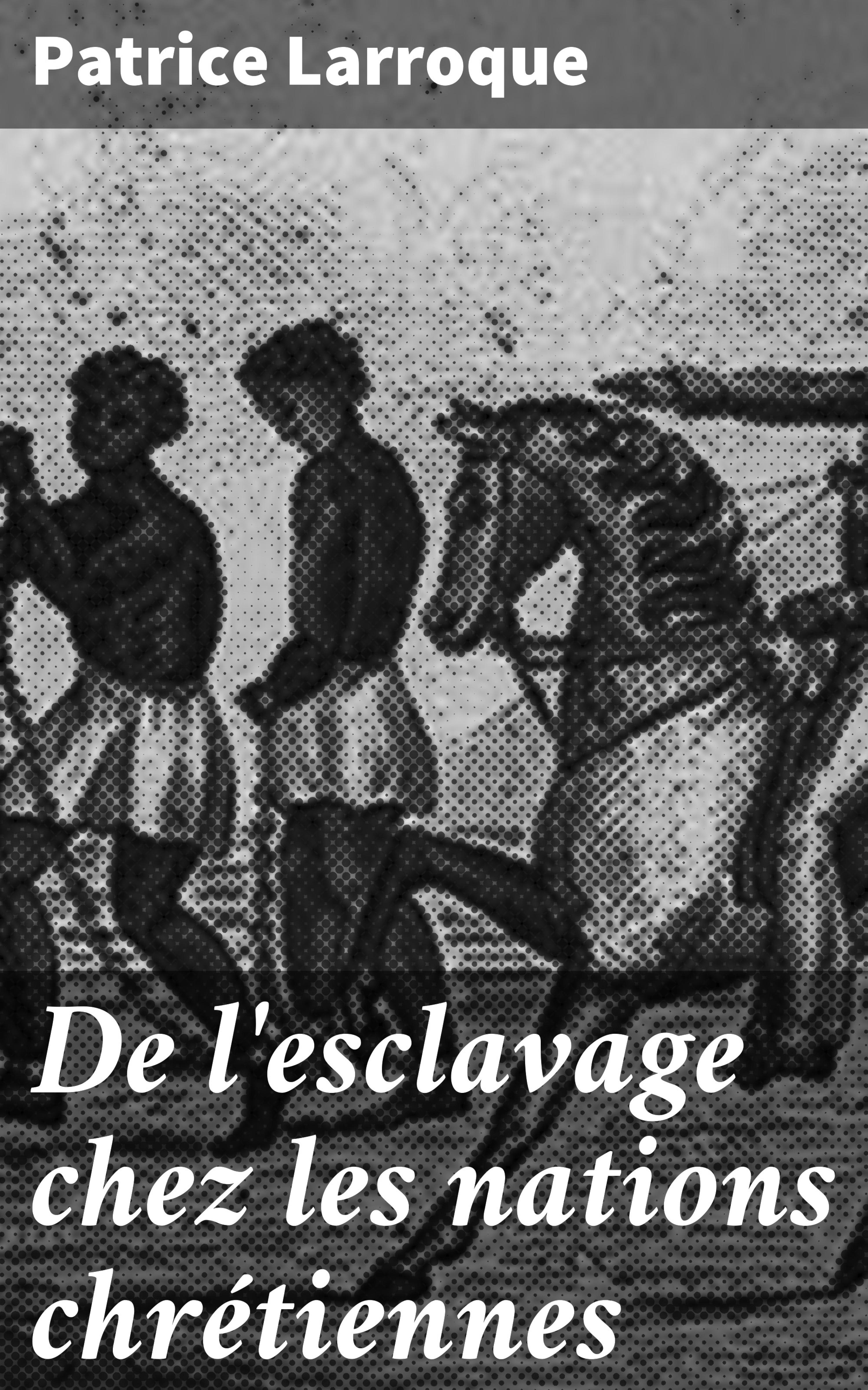 Обложка книги «De l'esclavage chez les nations chrétiennes»