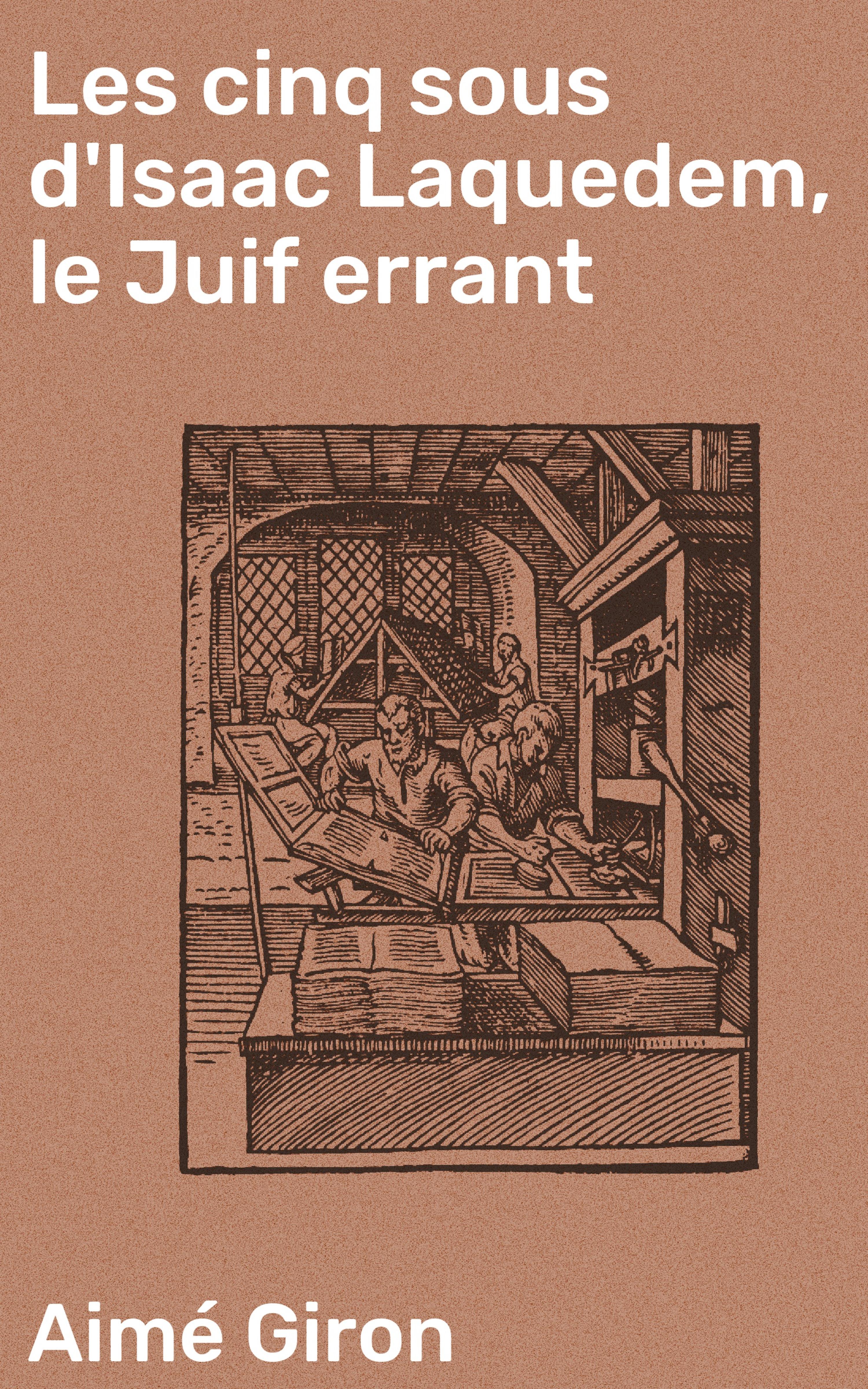 Обложка книги «Les cinq sous d'Isaac Laquedem, le Juif errant»