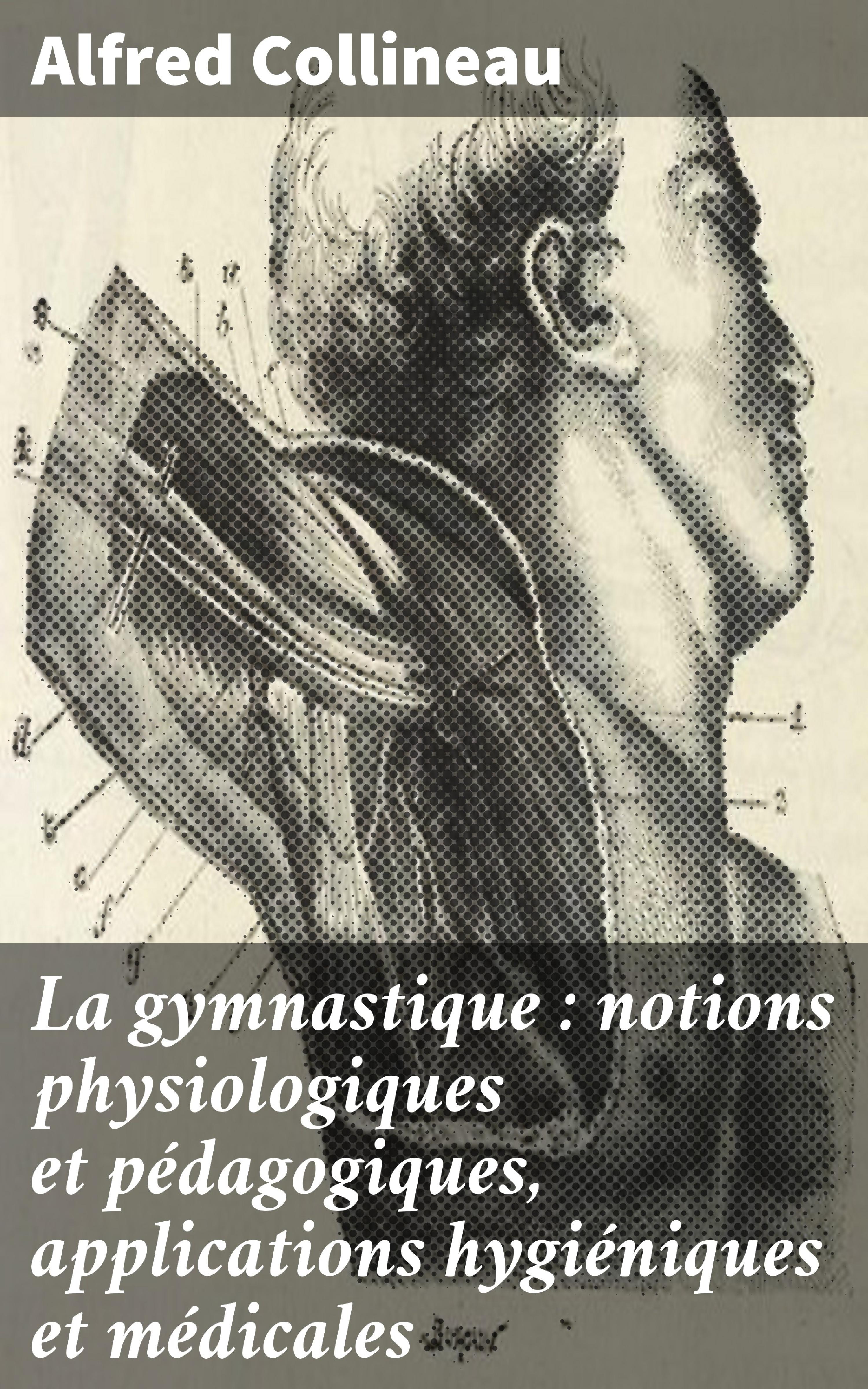 Обложка книги «La gymnastique : notions physiologiques et pédagogiques, applications hygiéniques et médicales»