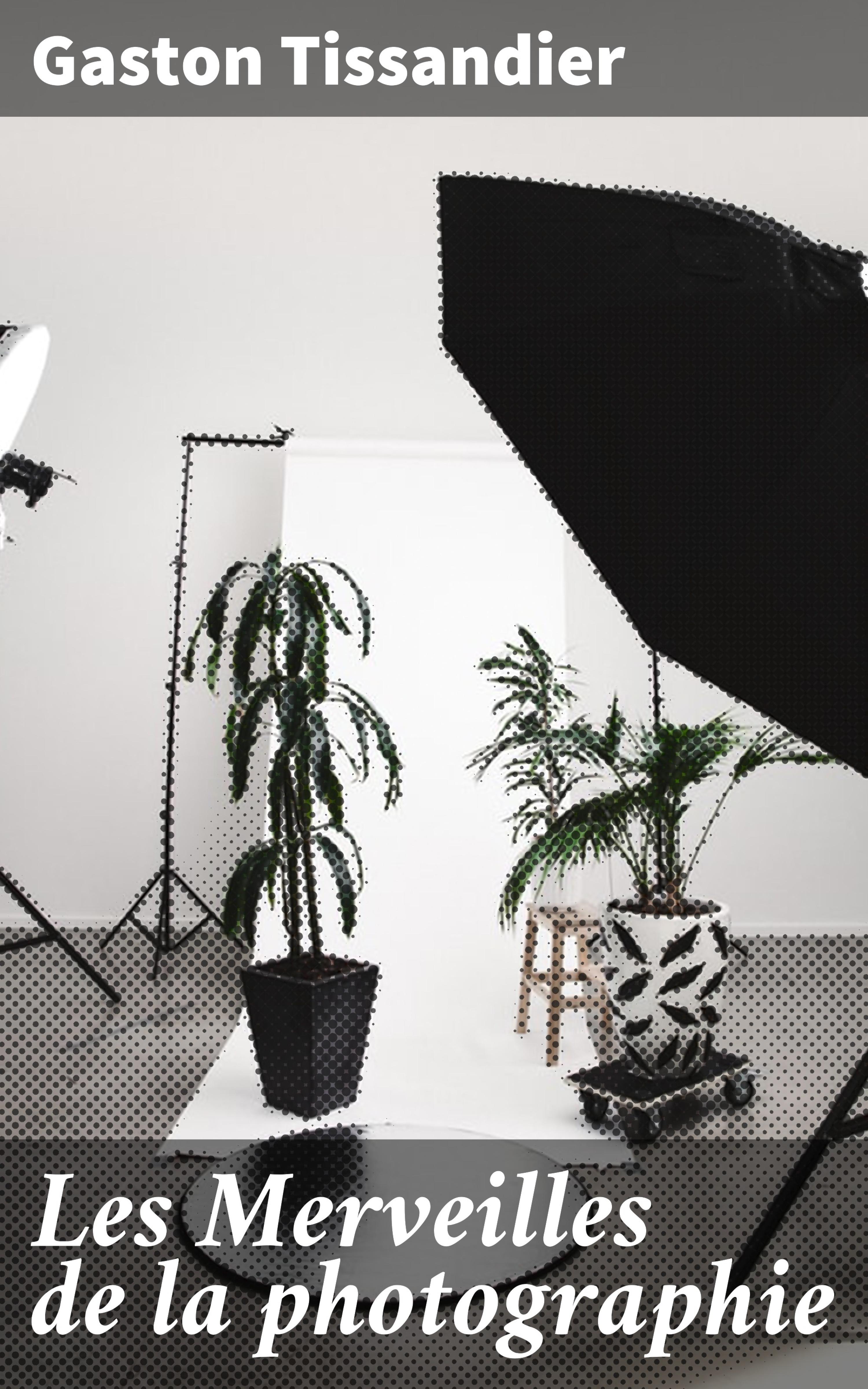 Обложка книги «Les Merveilles de la photographie»
