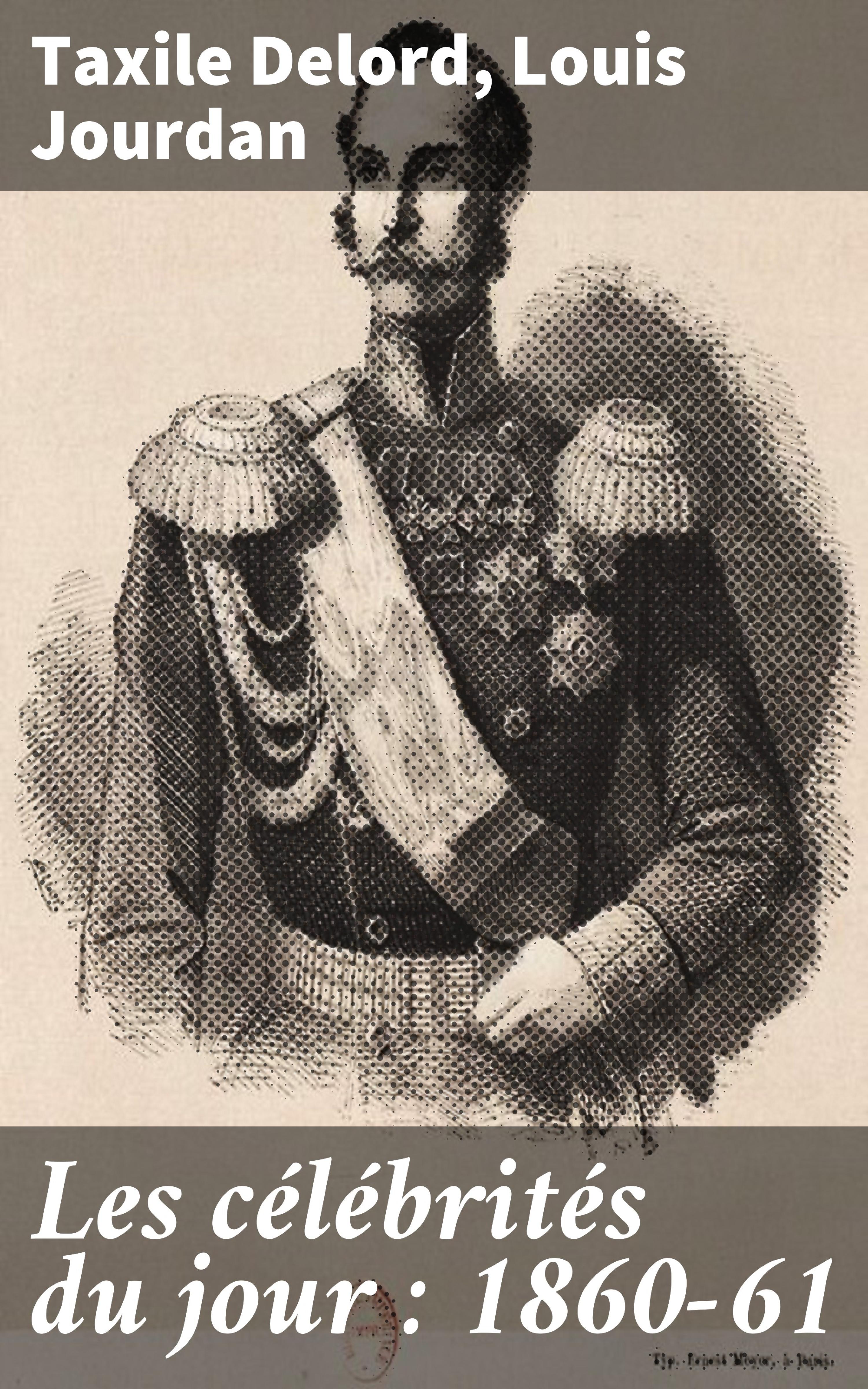 Обложка книги «Les célébrités du jour : 1860-61»