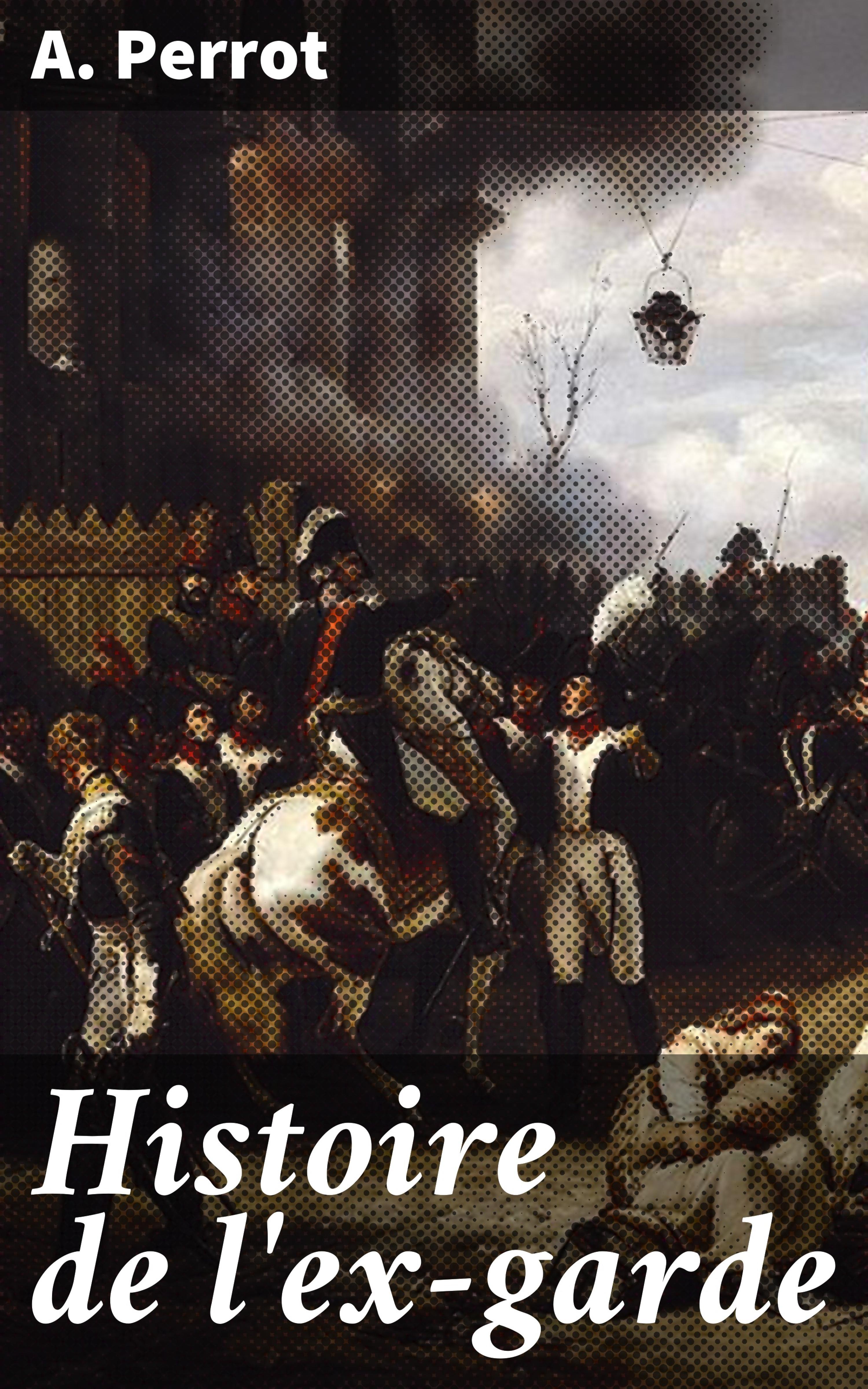 Обложка книги «Histoire de l'ex-garde»