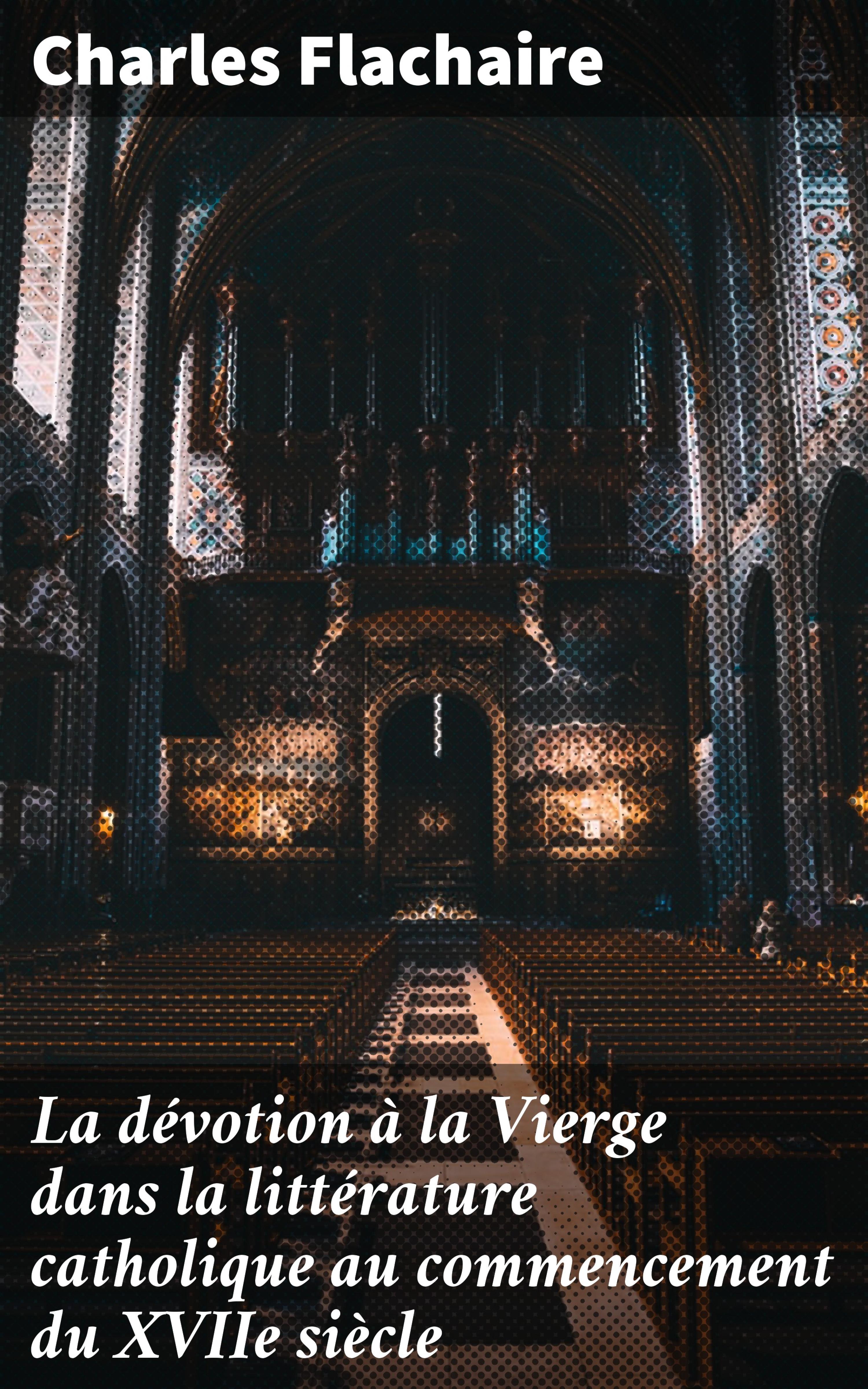 Обложка книги «La dévotion à la Vierge dans la littérature catholique au commencement du XVIIe siècle»