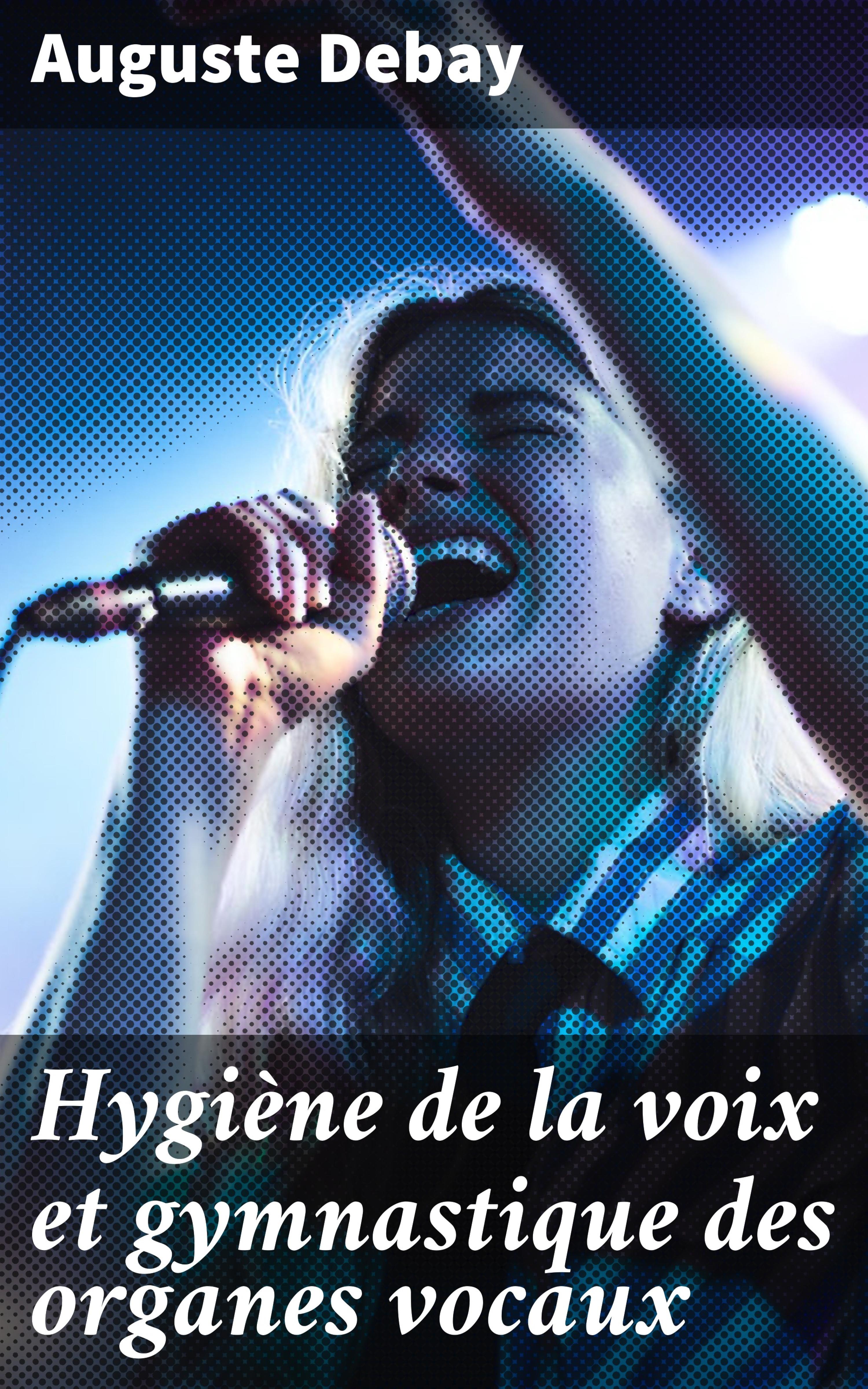 Обложка книги «Hygiène de la voix et gymnastique des organes vocaux»