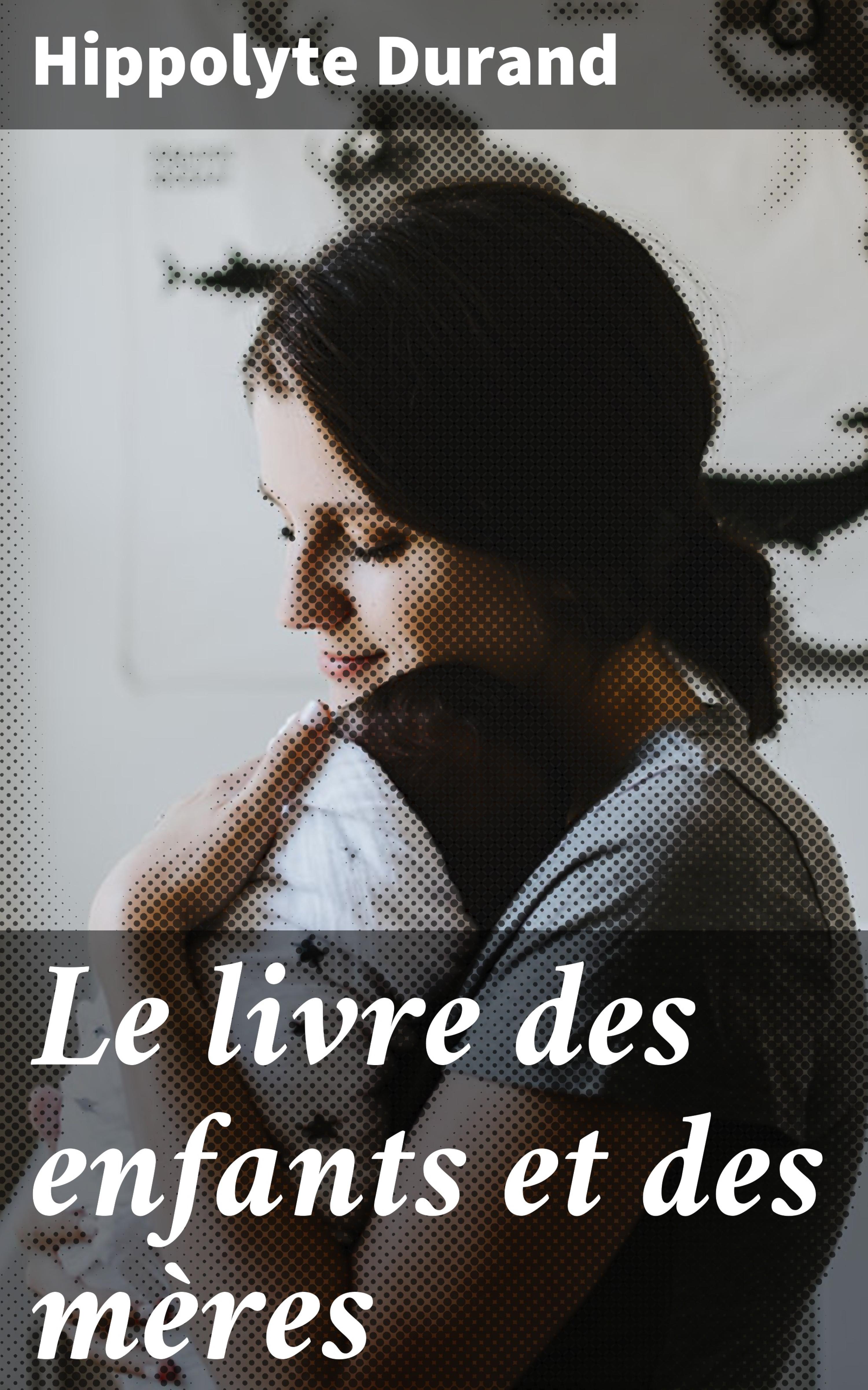 Обложка книги «Le livre des enfants et des mères»
