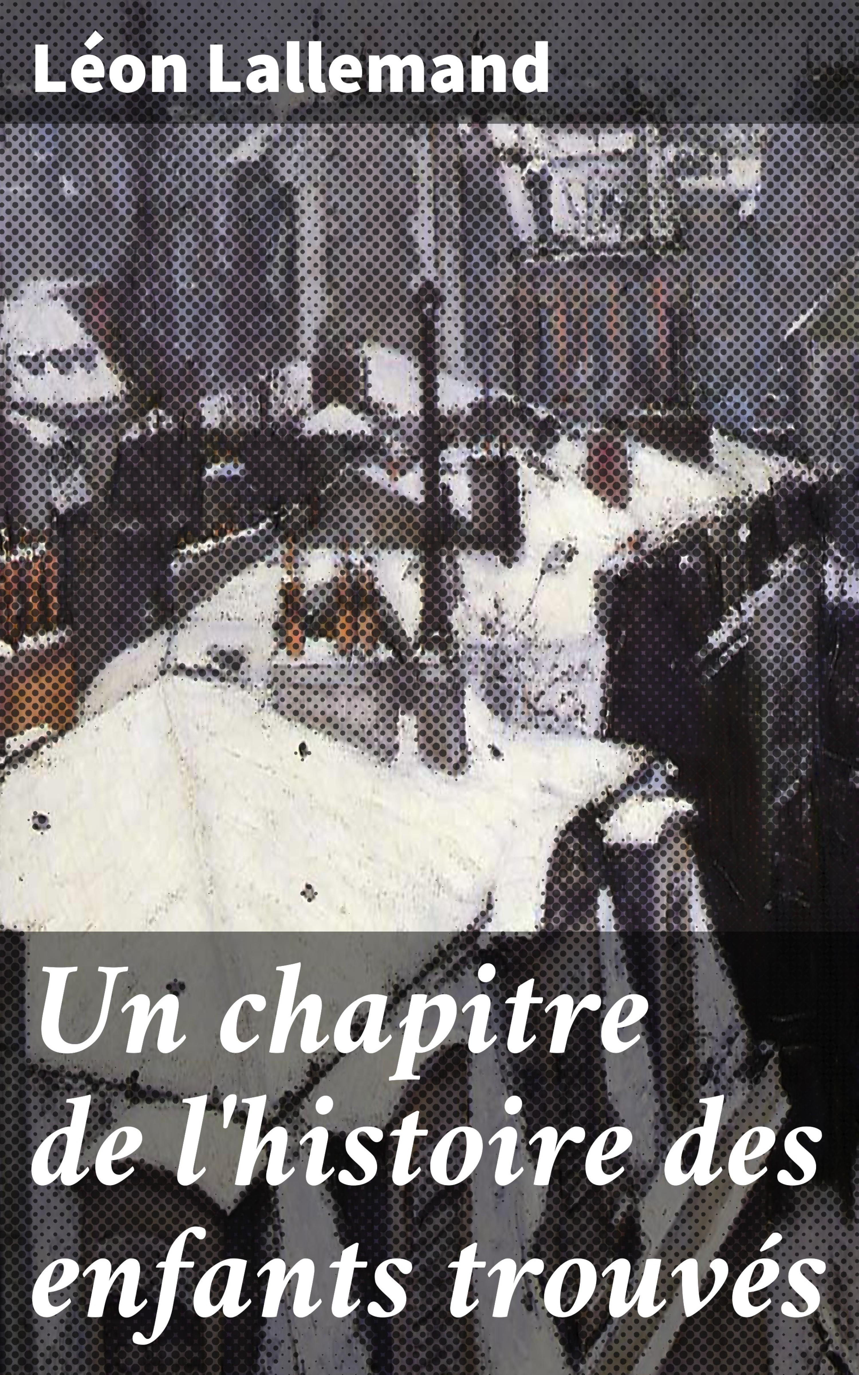 Обложка книги «Un chapitre de l'histoire des enfants trouvés»