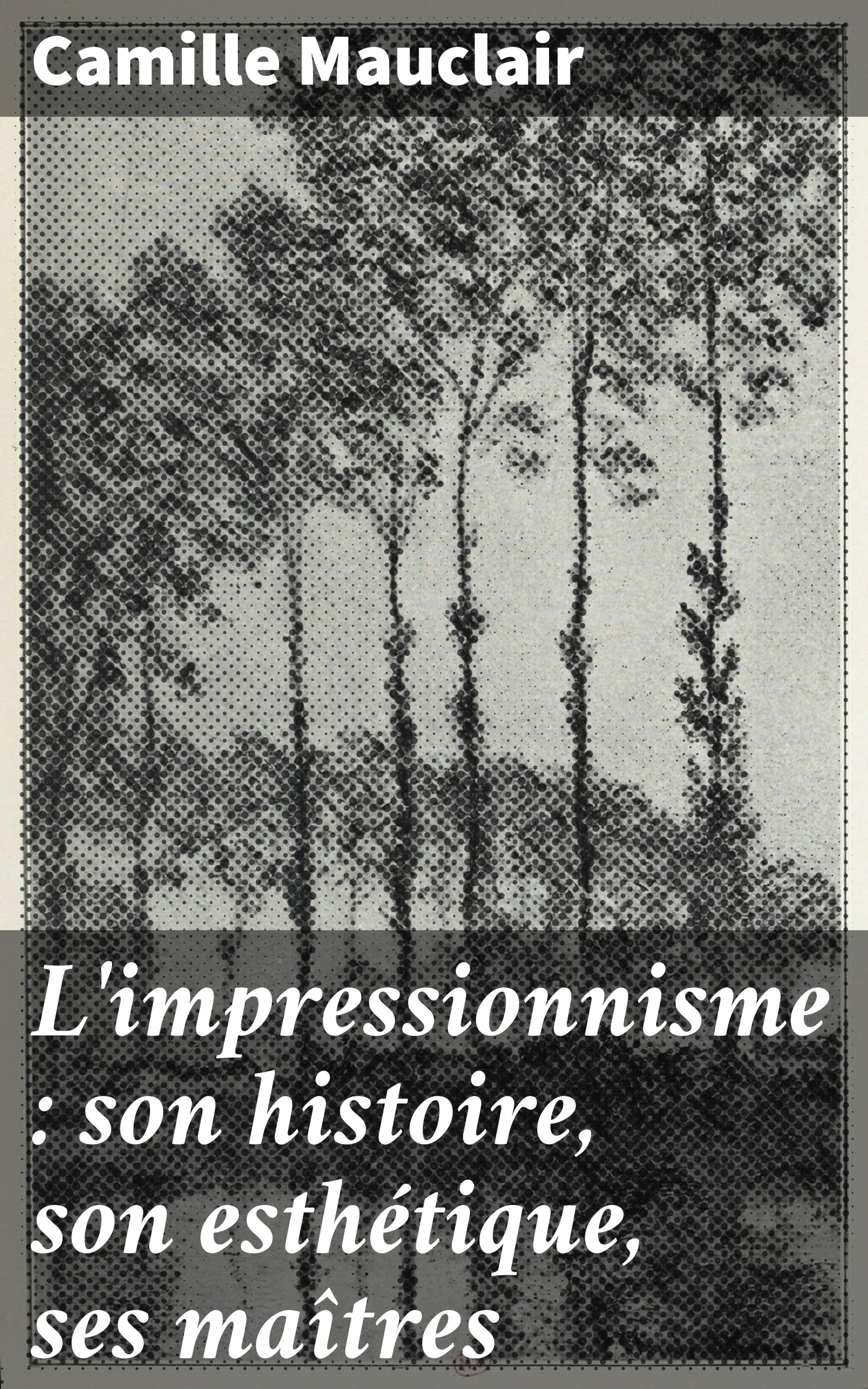 Обложка книги «L'impressionnisme : son histoire, son esthétique, ses maîtres»