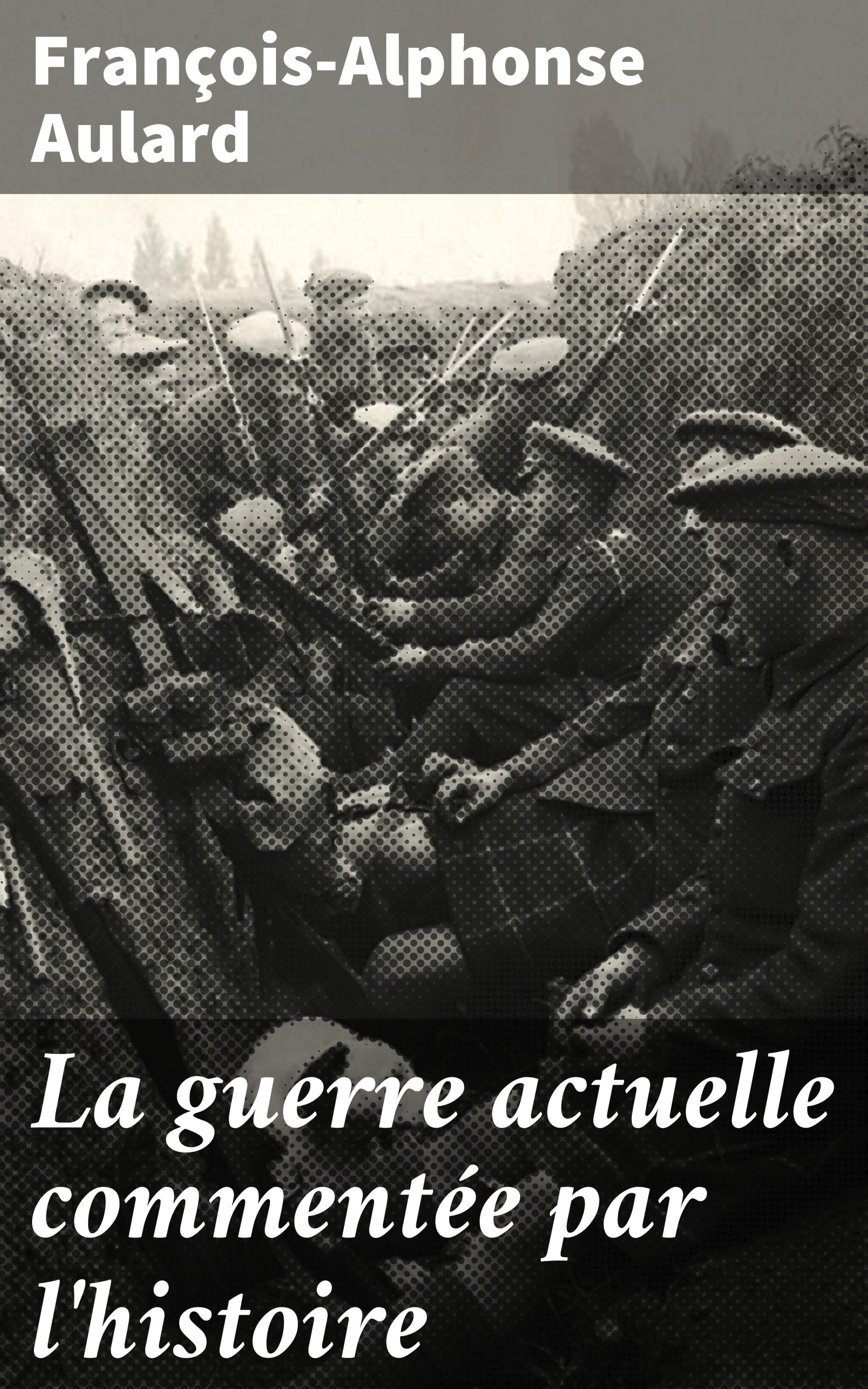 Обложка книги «La guerre actuelle commentée par l'histoire»
