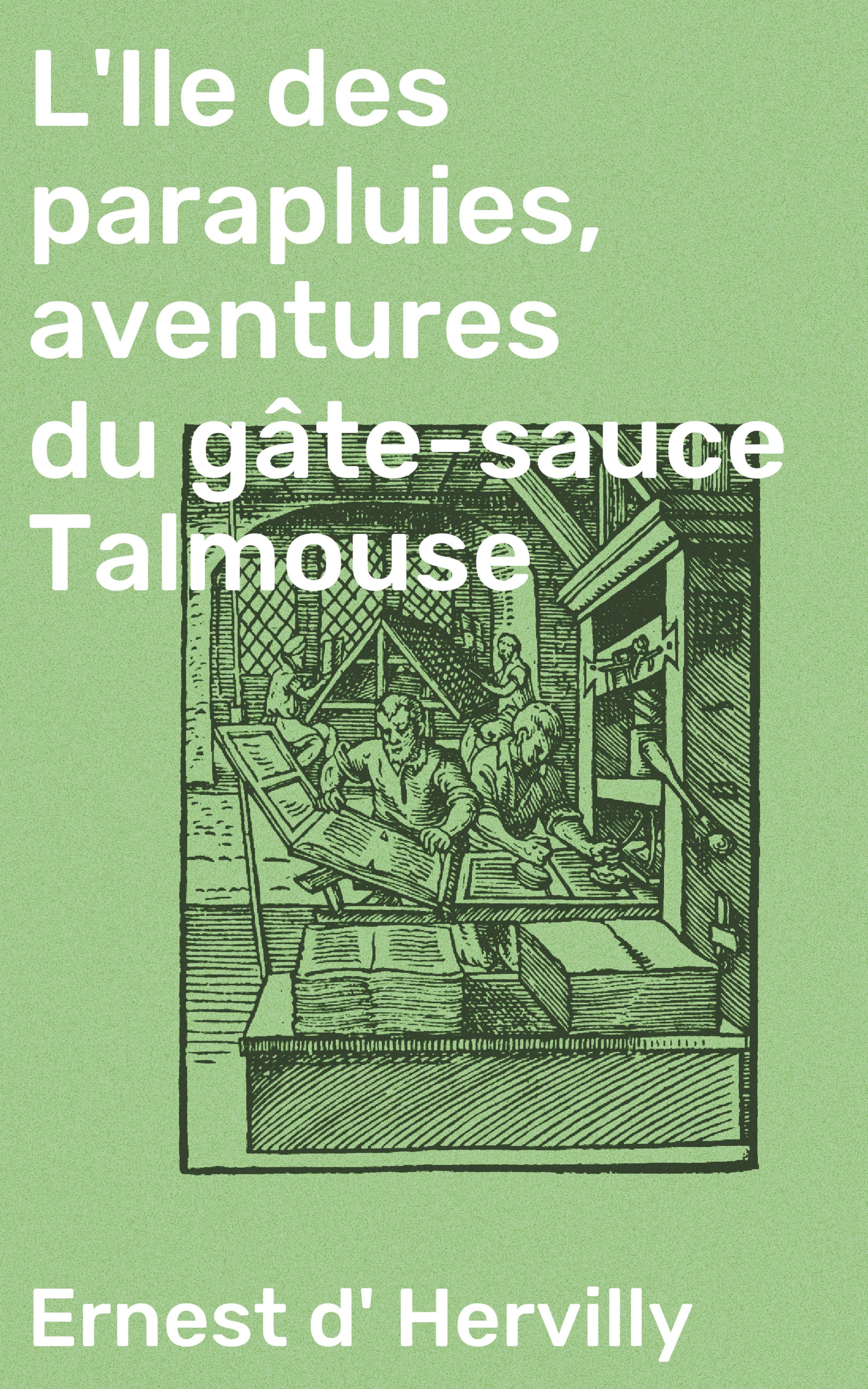 Обложка книги «L'Ile des parapluies, aventures du gâte-sauce Talmouse»