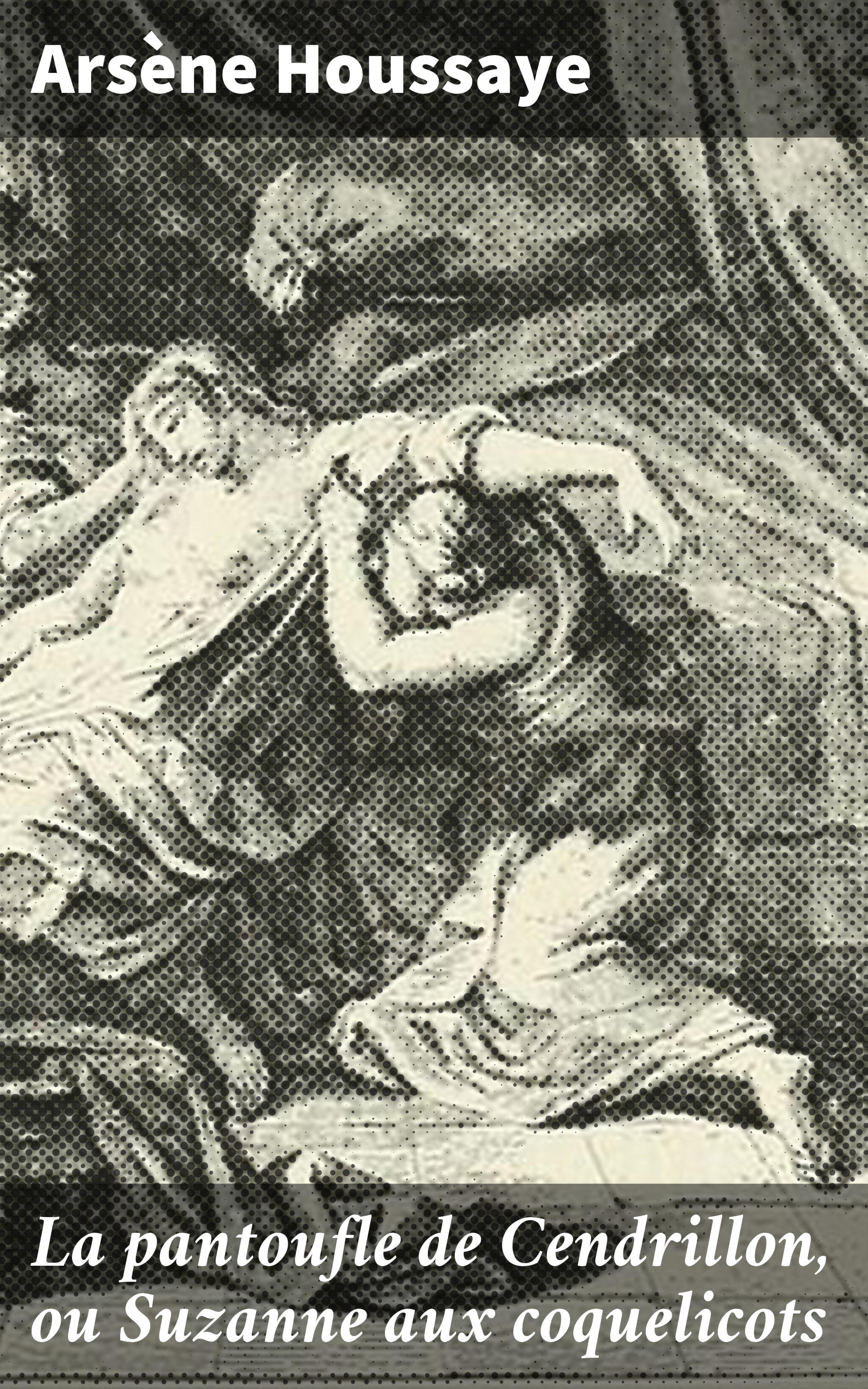 Обложка книги «La pantoufle de Cendrillon, ou Suzanne aux coquelicots»