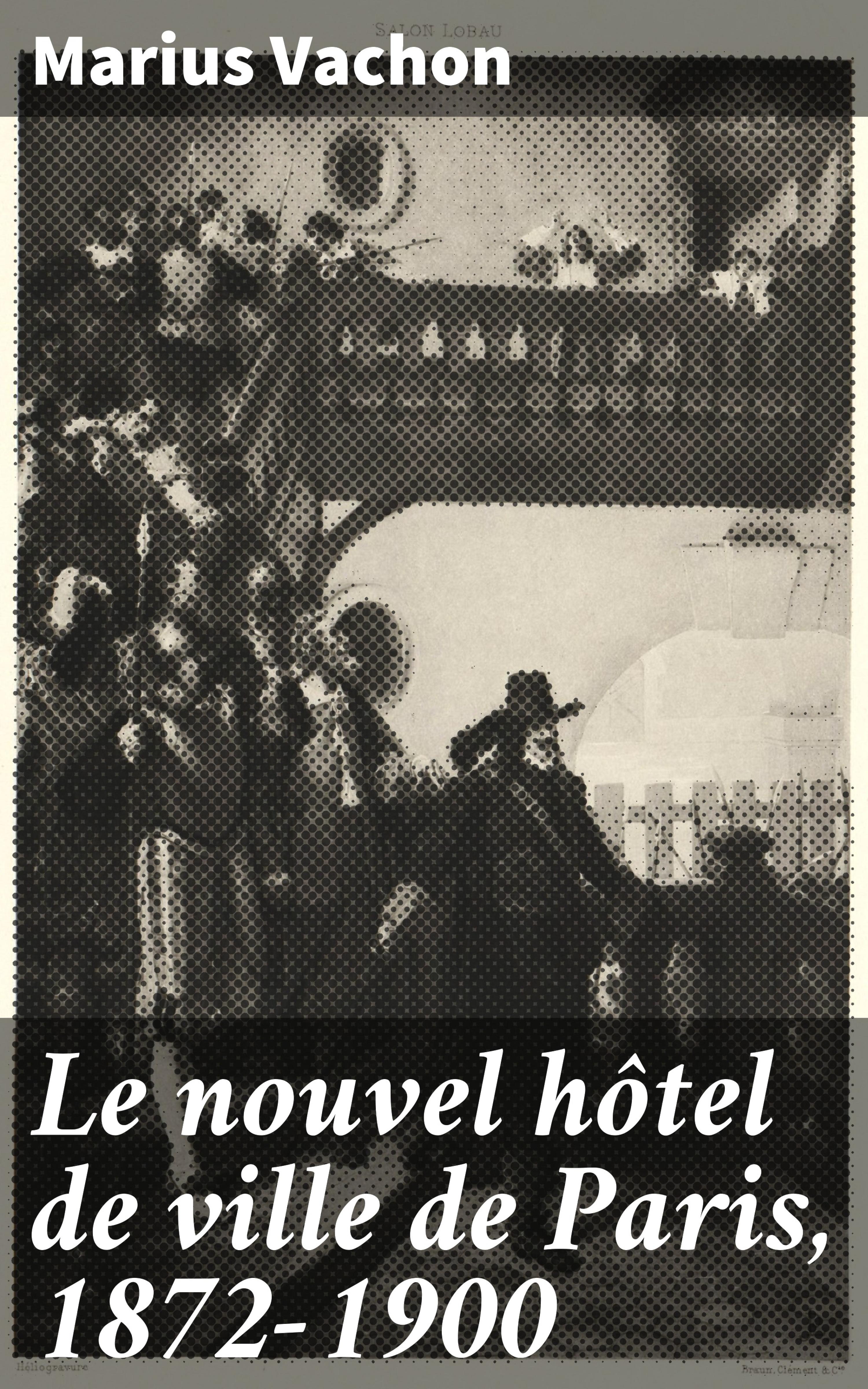 Обложка книги «Le nouvel hôtel de ville de Paris, 1872-1900»