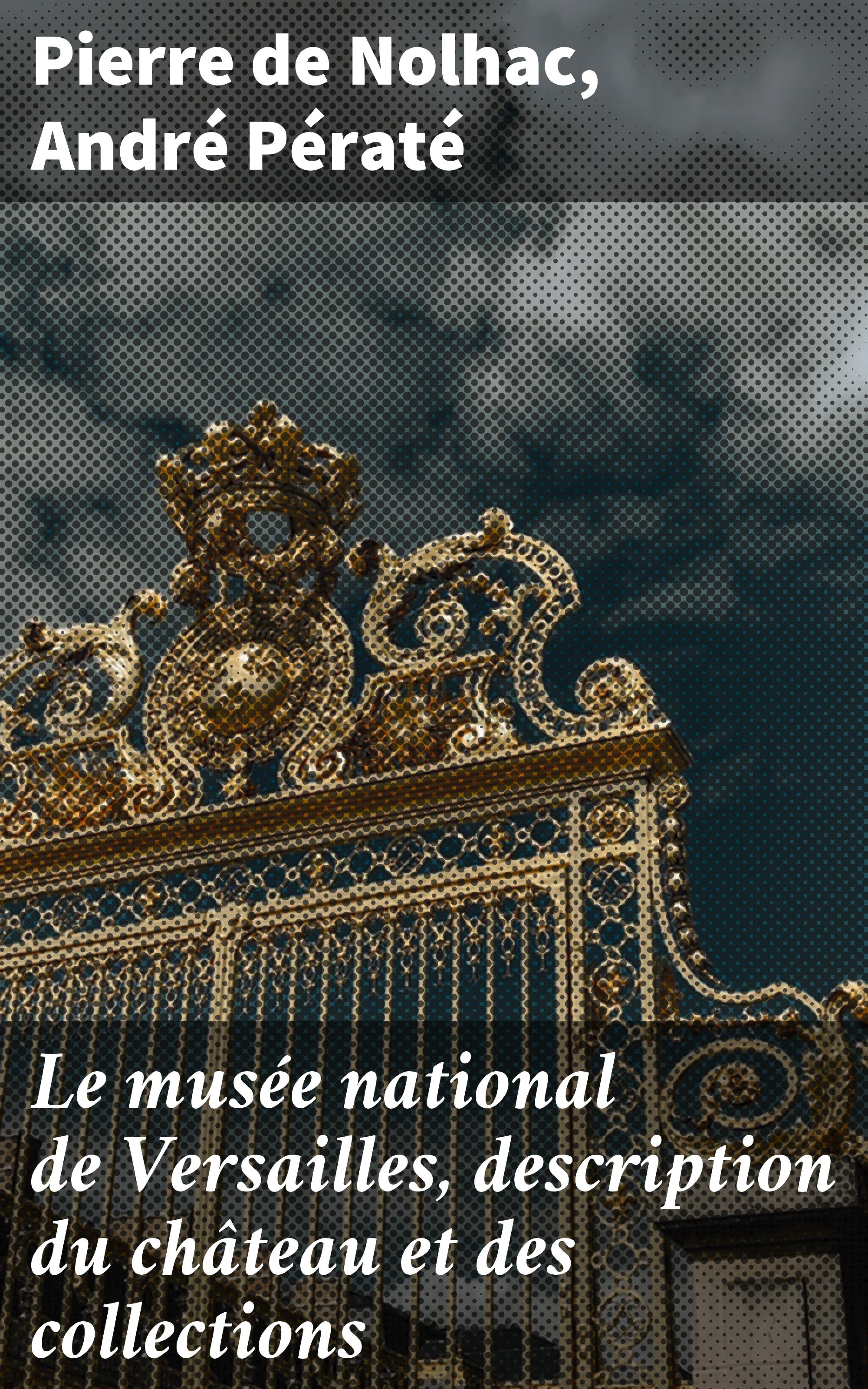 Обложка книги «Le musée national de Versailles, description du château et des collections»