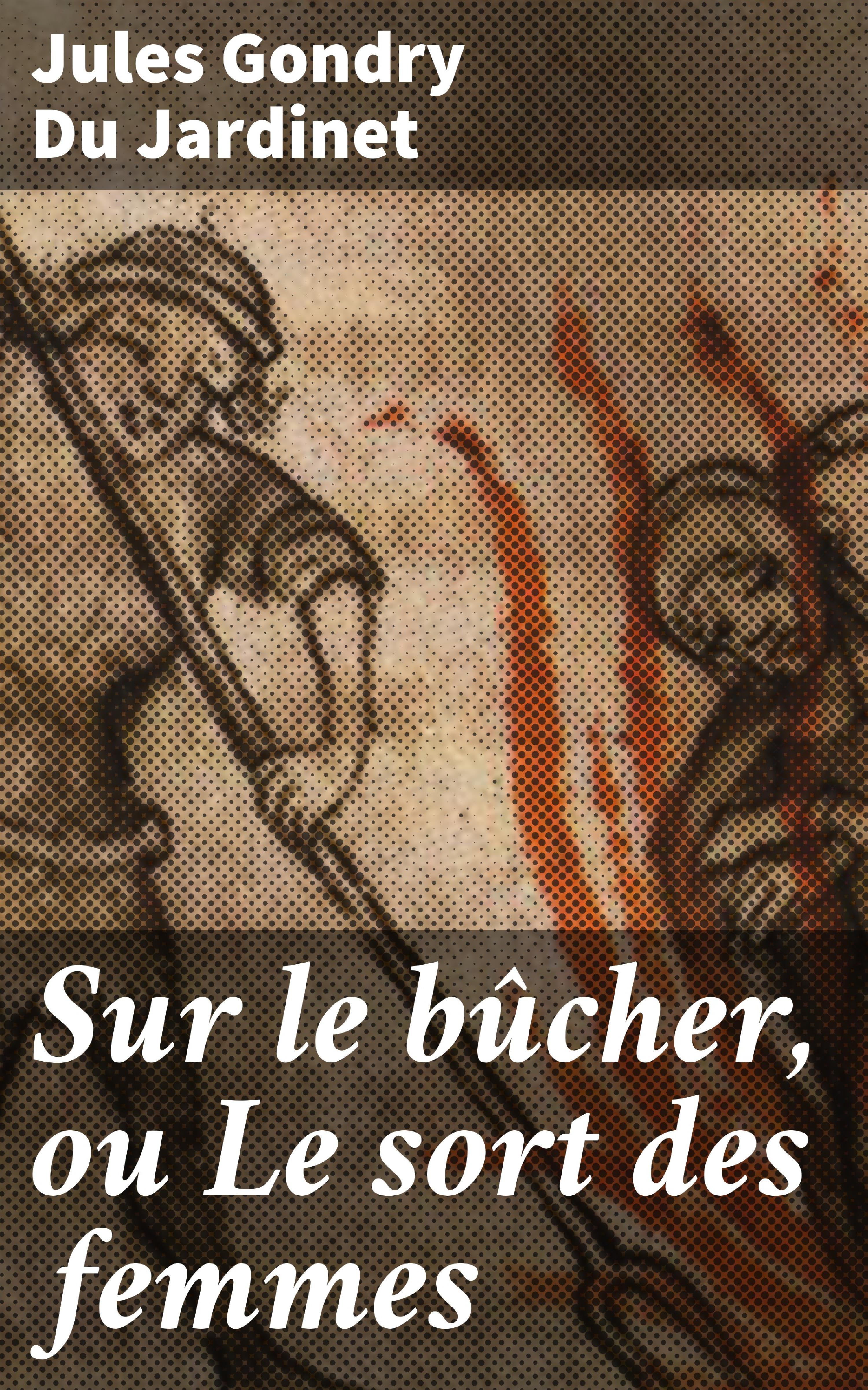 Обложка книги «Sur le bûcher, ou Le sort des femmes»
