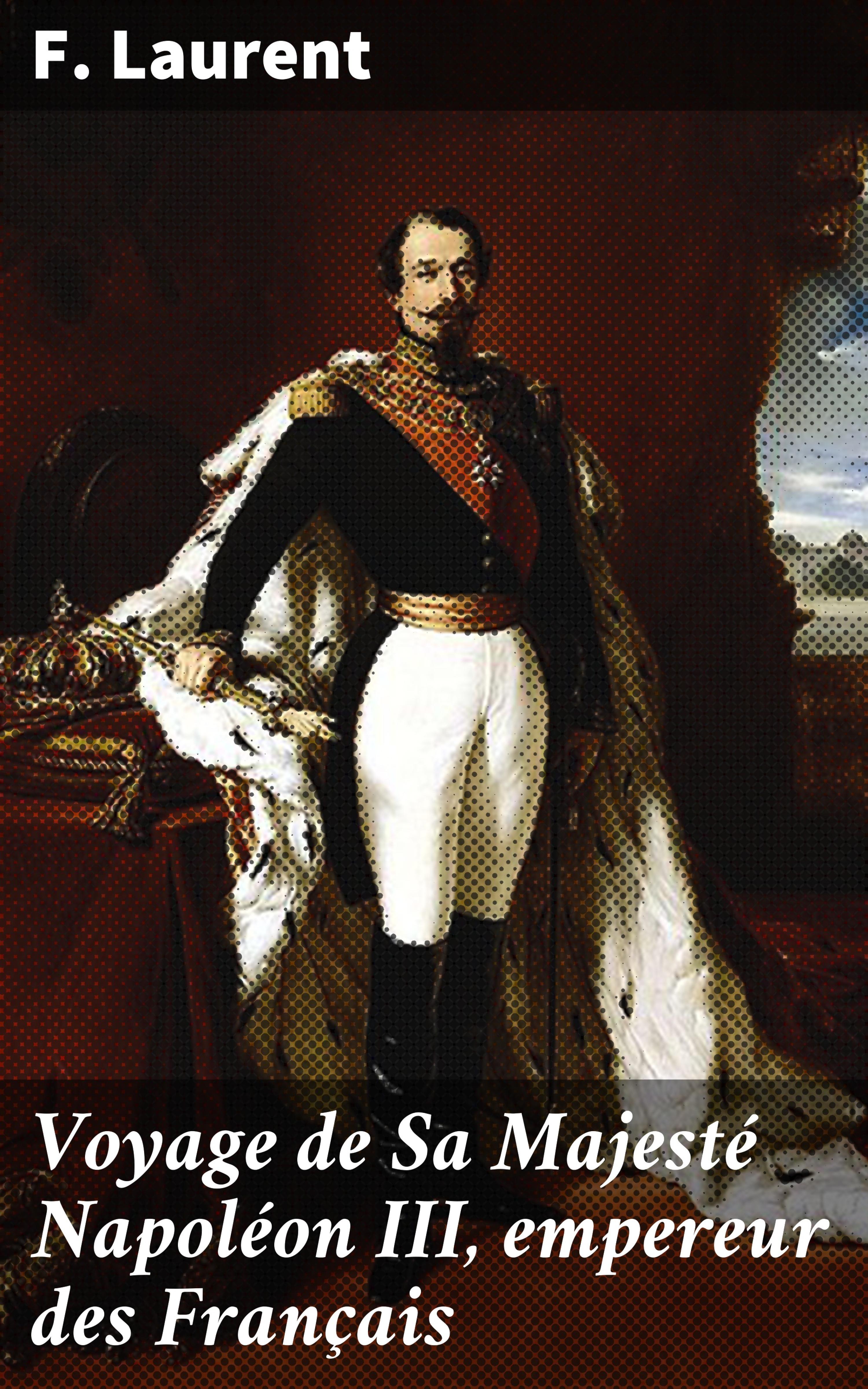 Обложка книги «Voyage de Sa Majesté Napoléon III, empereur des Français»