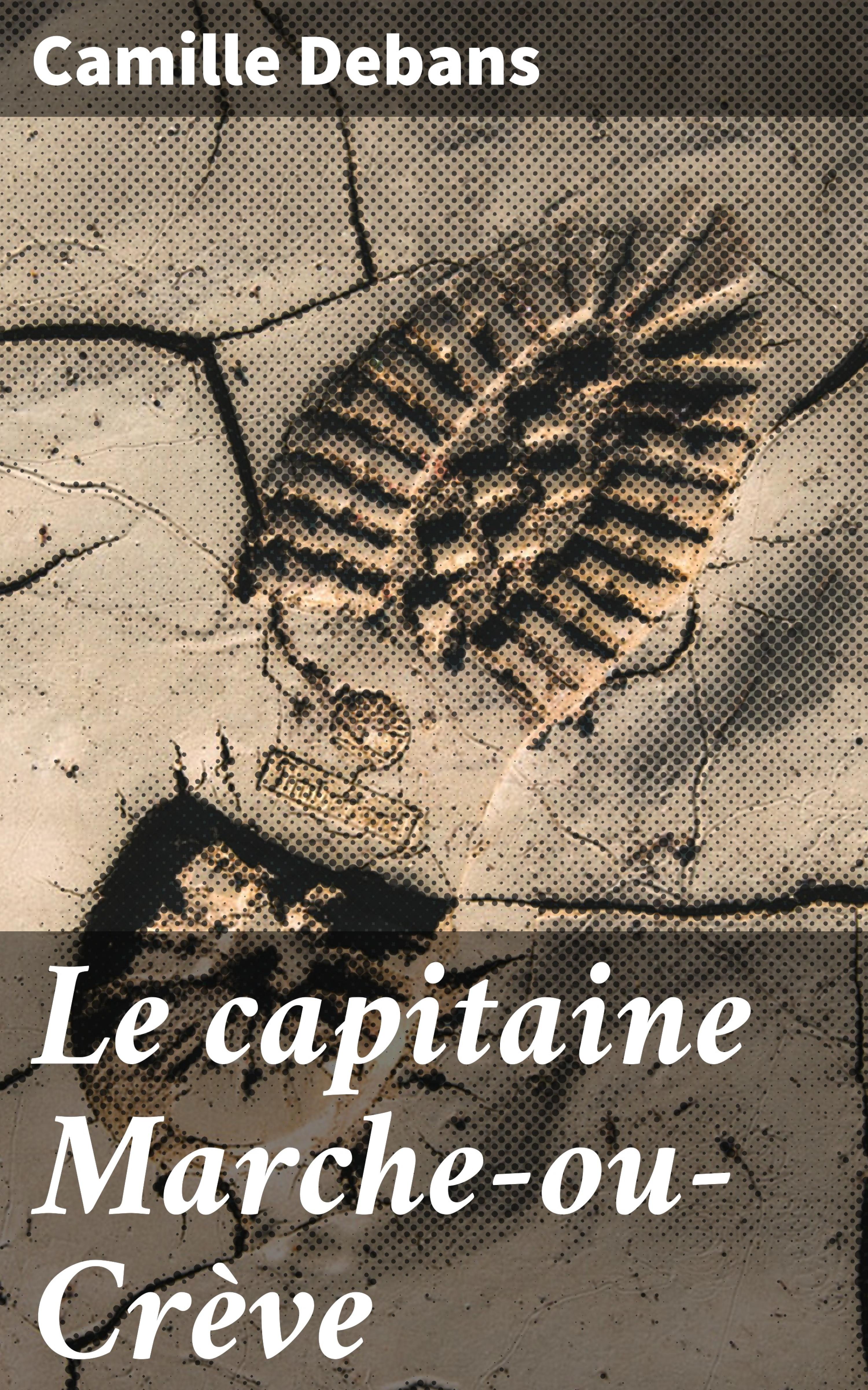 Обложка книги «Le capitaine Marche-ou-Crève»