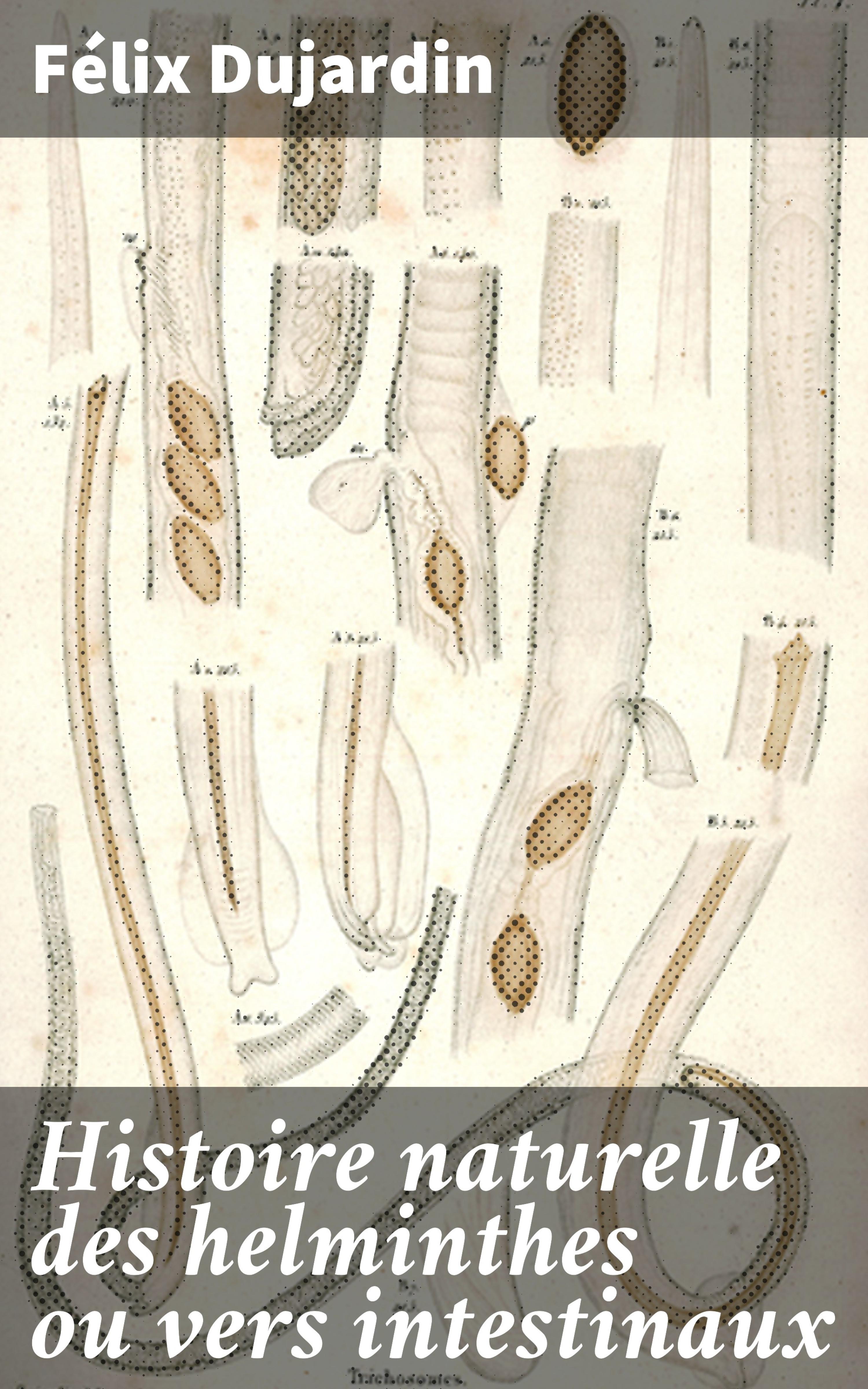 Обложка книги «Histoire naturelle des helminthes ou vers intestinaux»