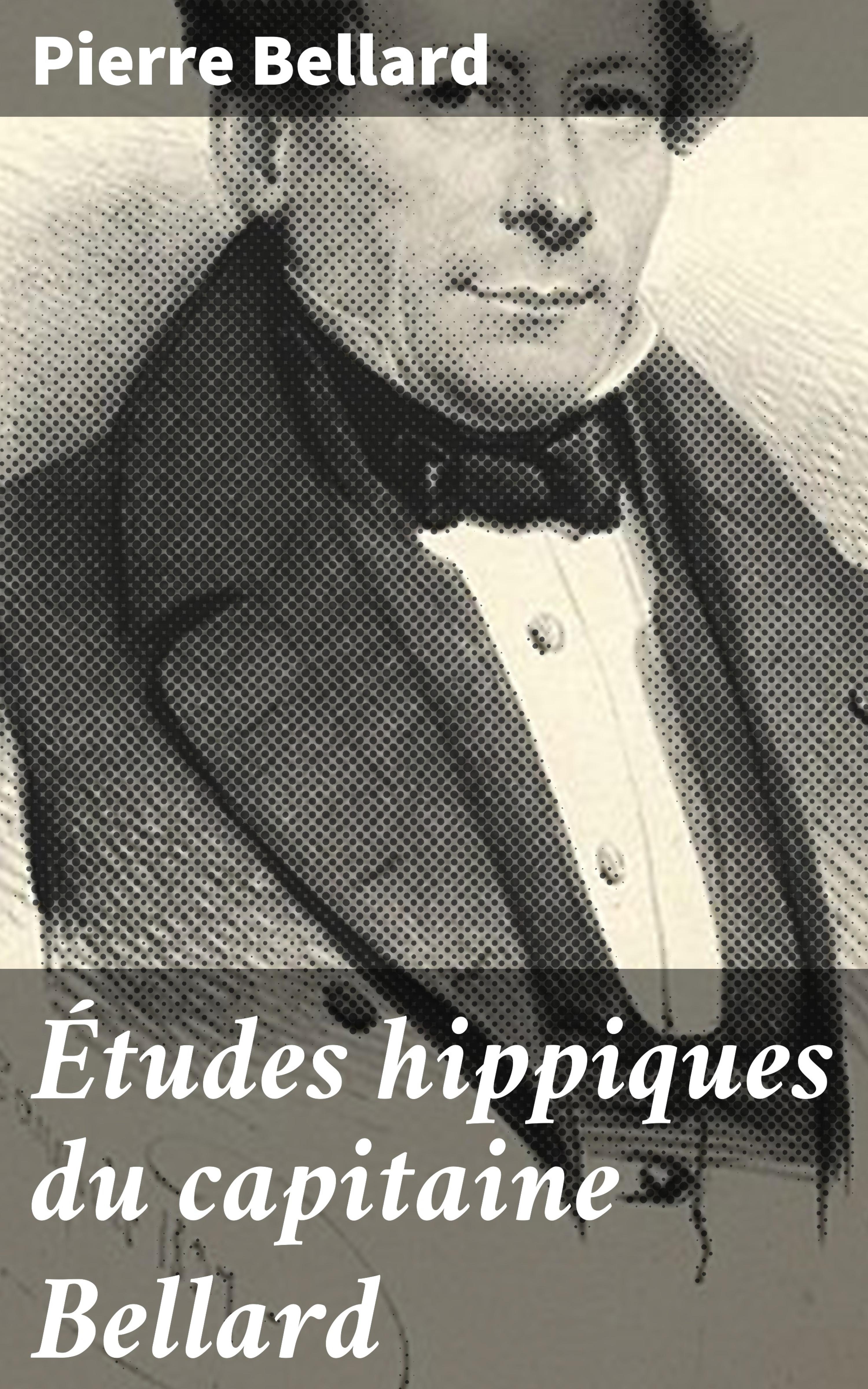 Обложка книги «Études hippiques du capitaine Bellard»