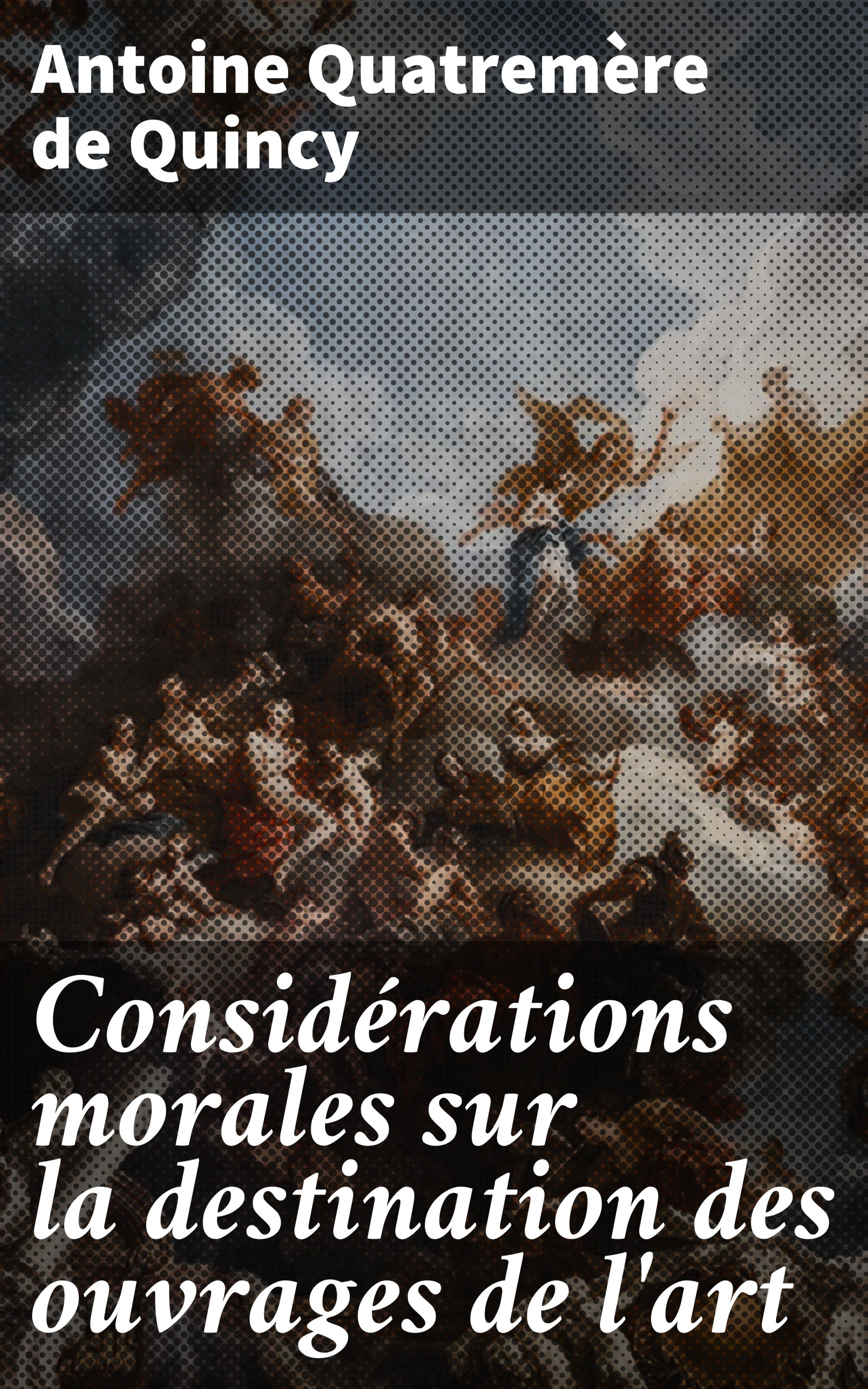 Обложка книги «Considérations morales sur la destination des ouvrages de l'art»