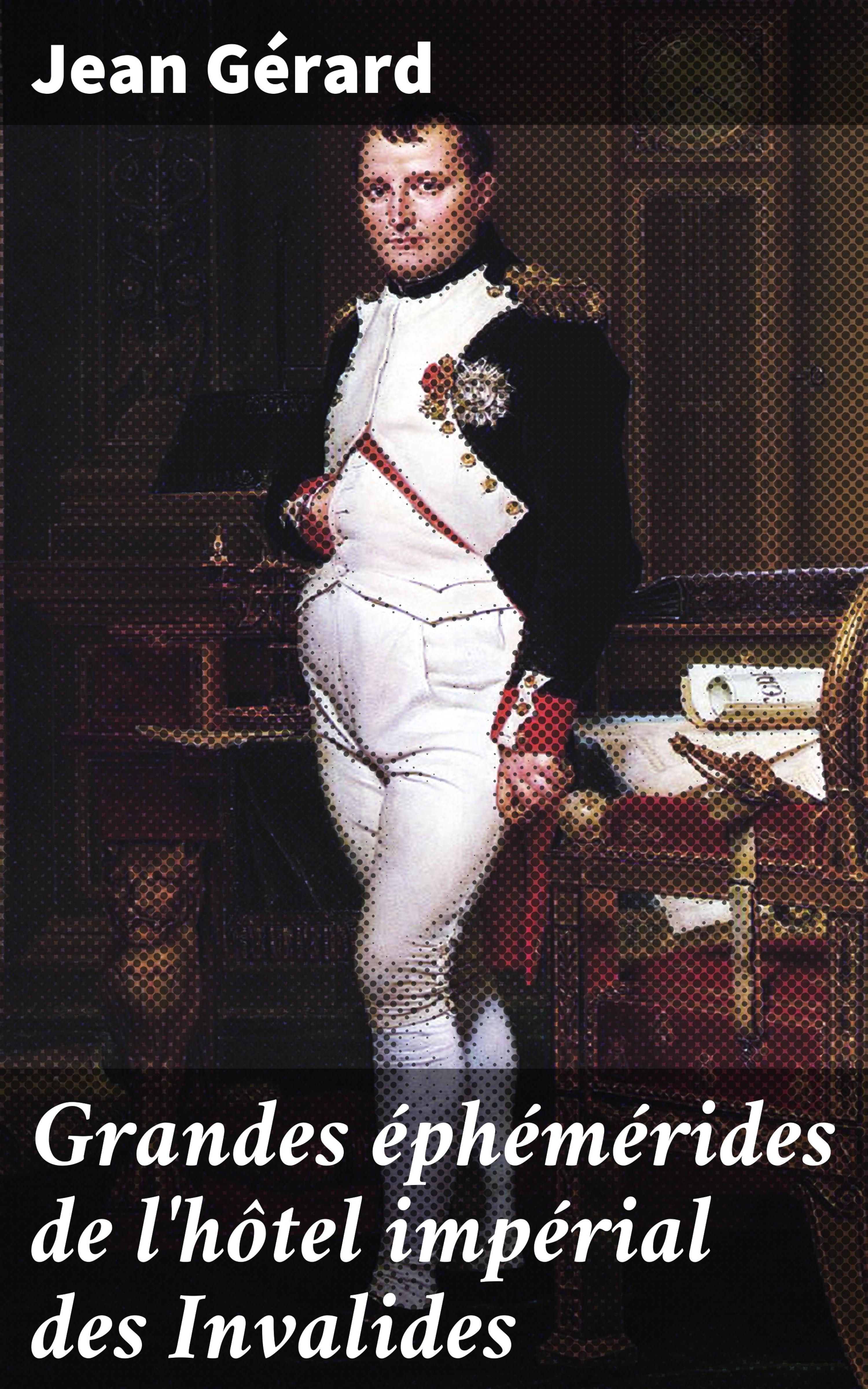 Обложка книги «Grandes éphémérides de l'hôtel impérial des Invalides»
