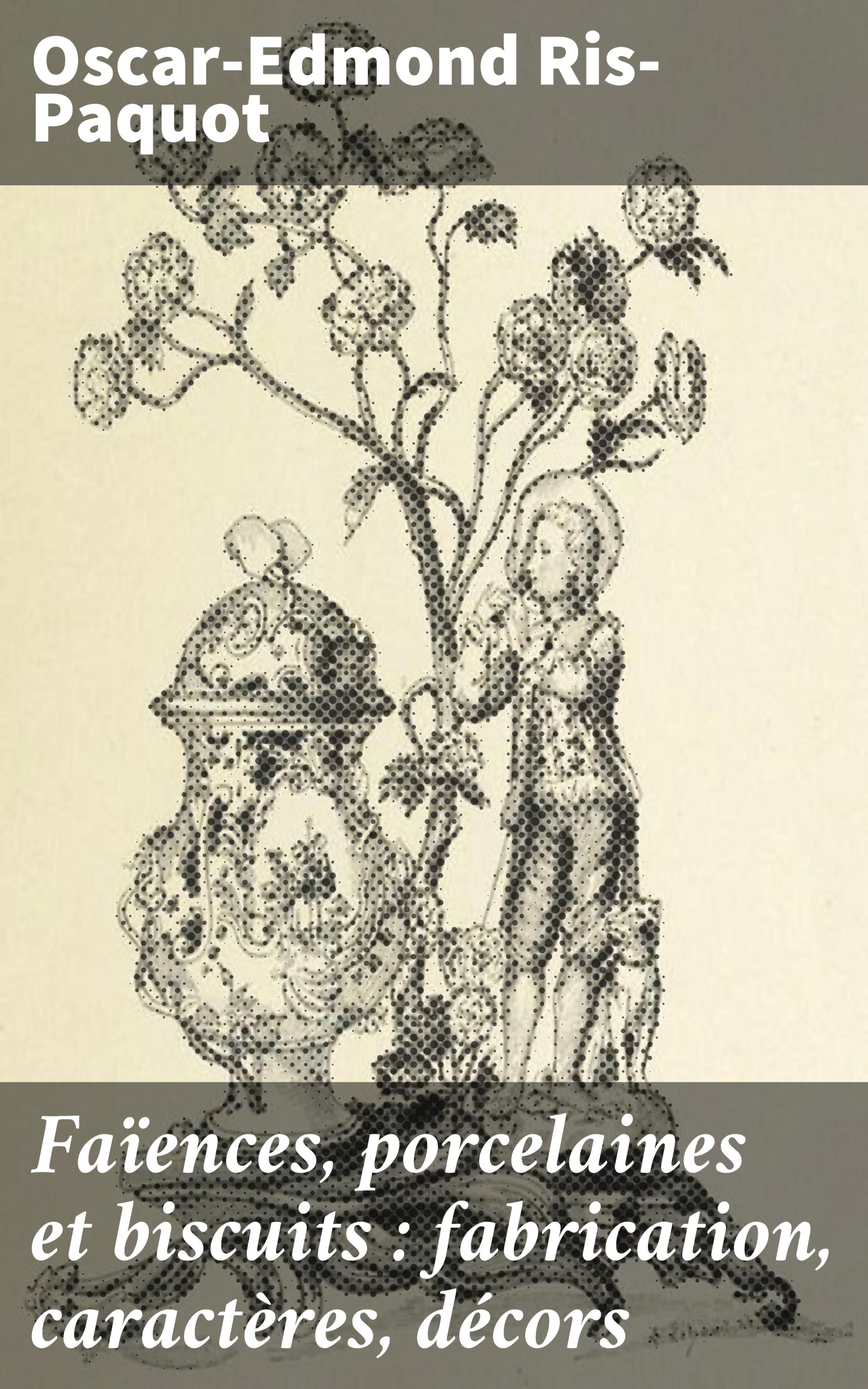Обложка книги «Faïences, porcelaines et biscuits : fabrication, caractères, décors»