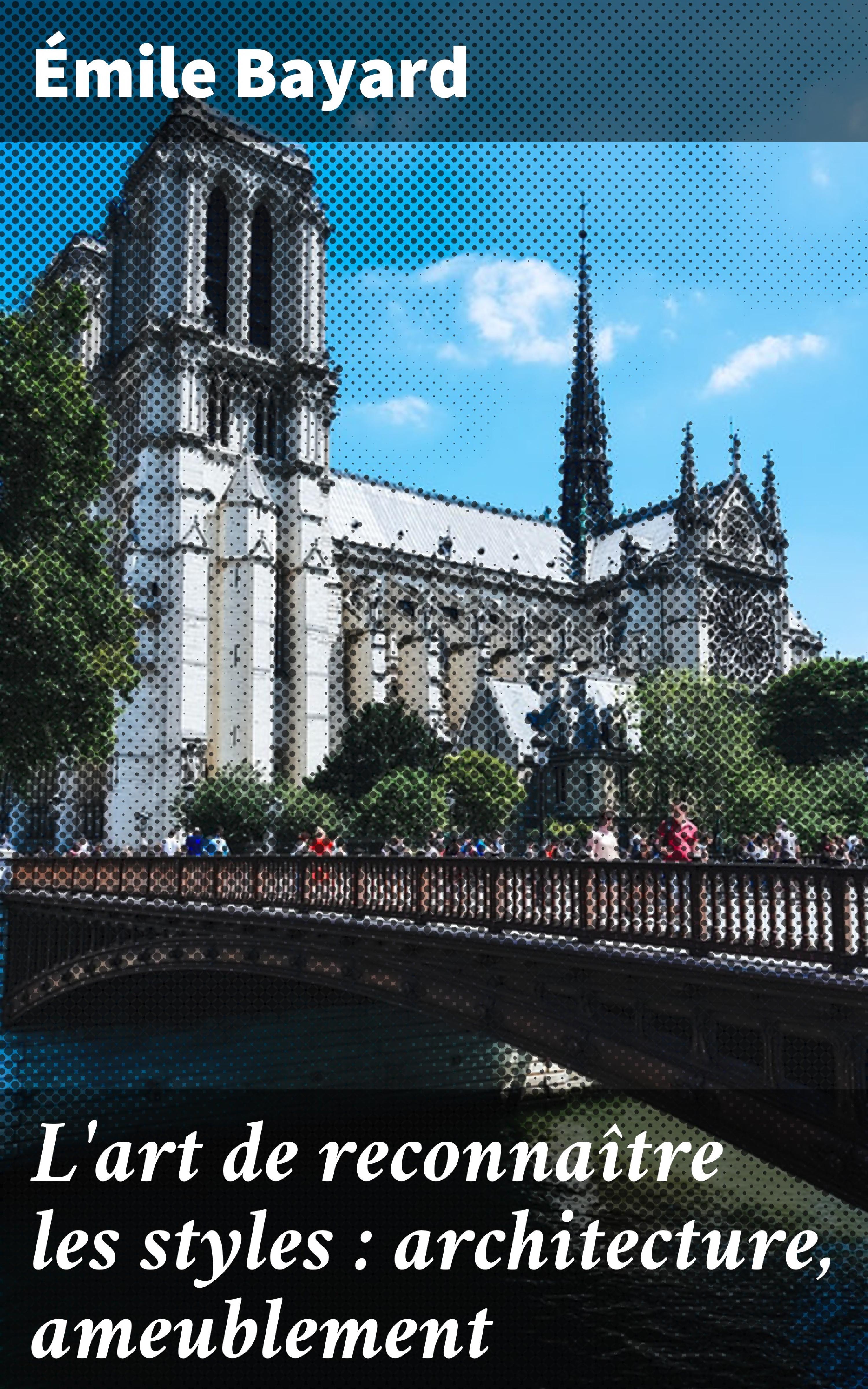 Обложка книги «L'art de reconnaître les styles : architecture, ameublement»