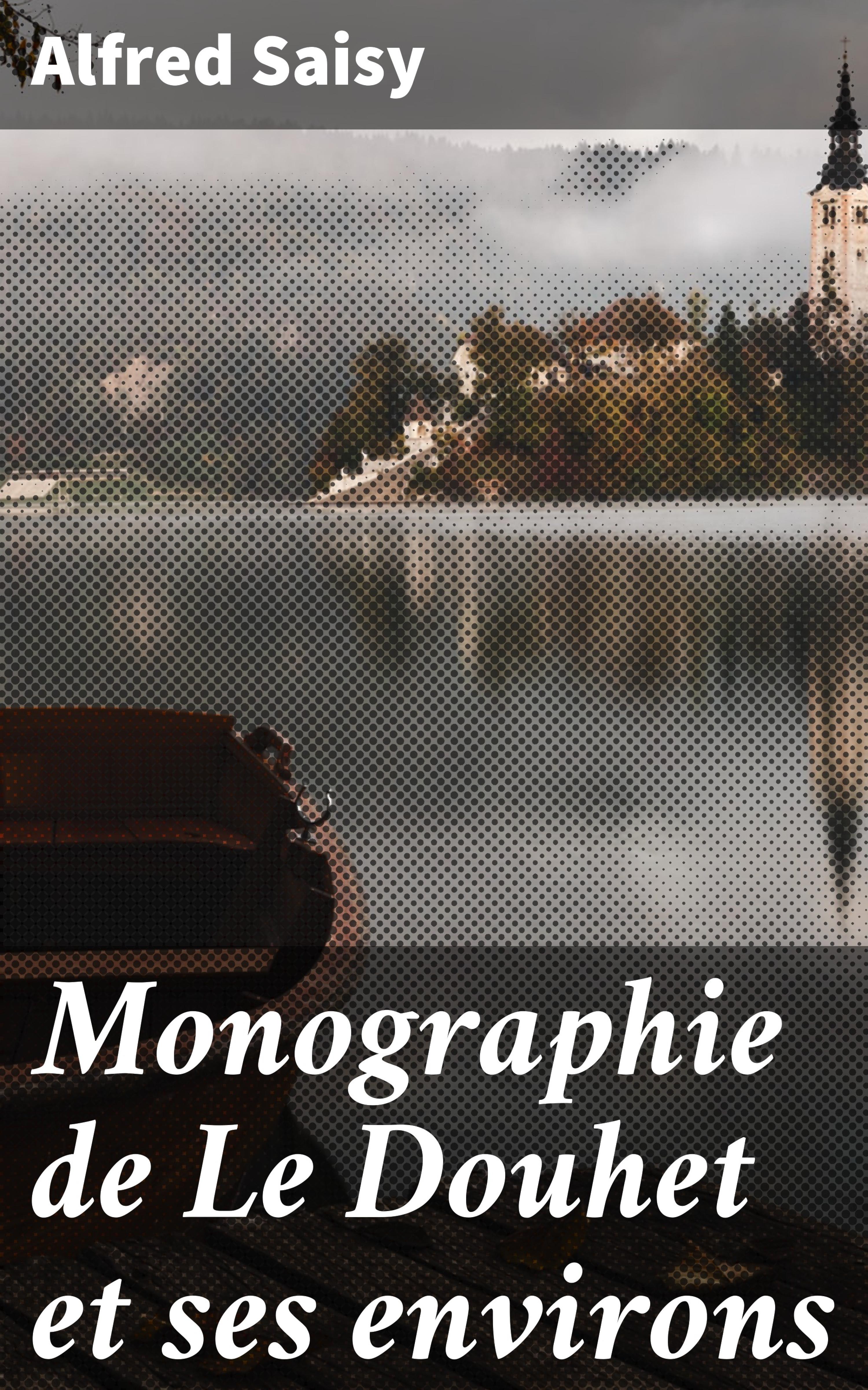 Обложка книги «Monographie de Le Douhet et ses environs»